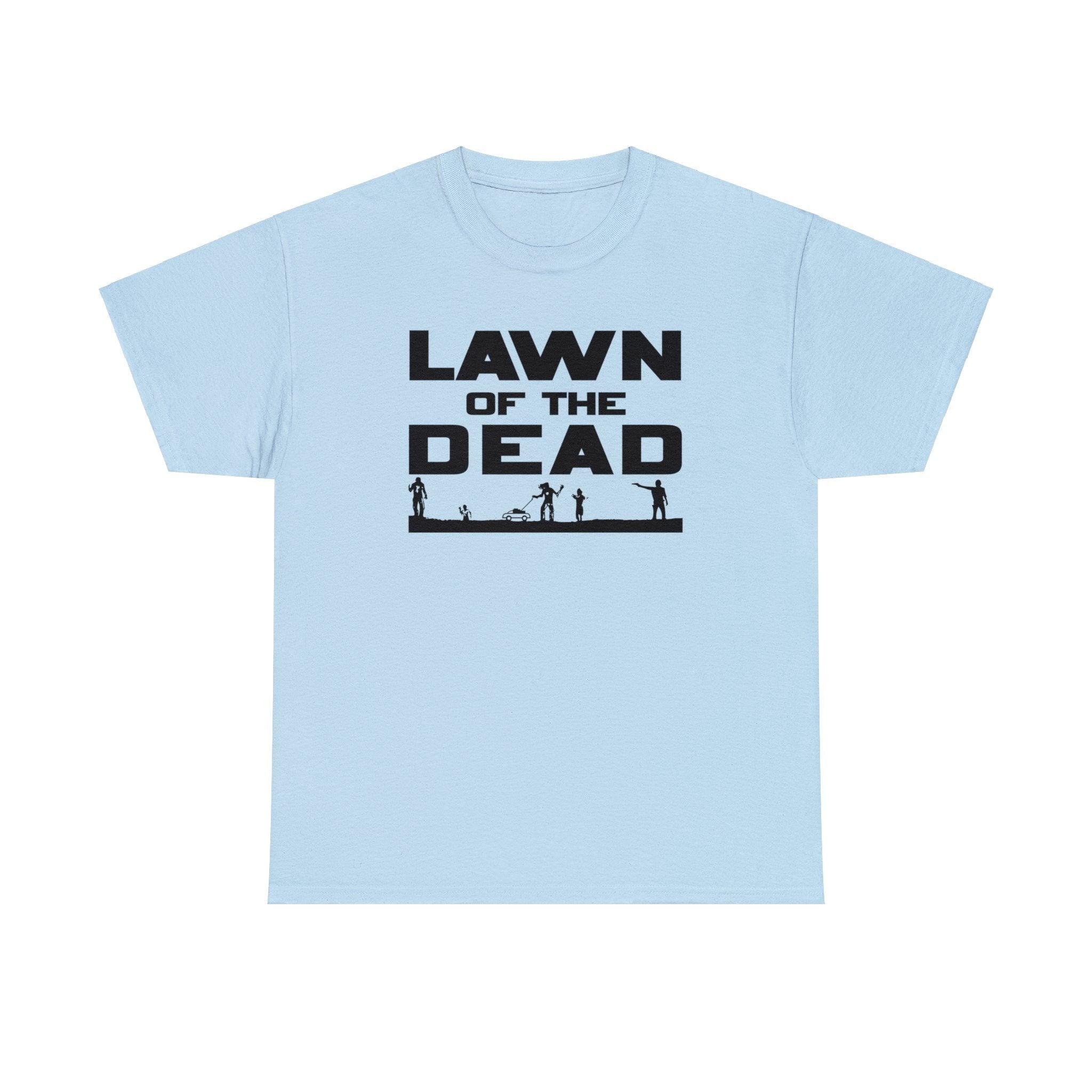 Lawn of the Dead - T-Shirt - Witty Twisters Fashions