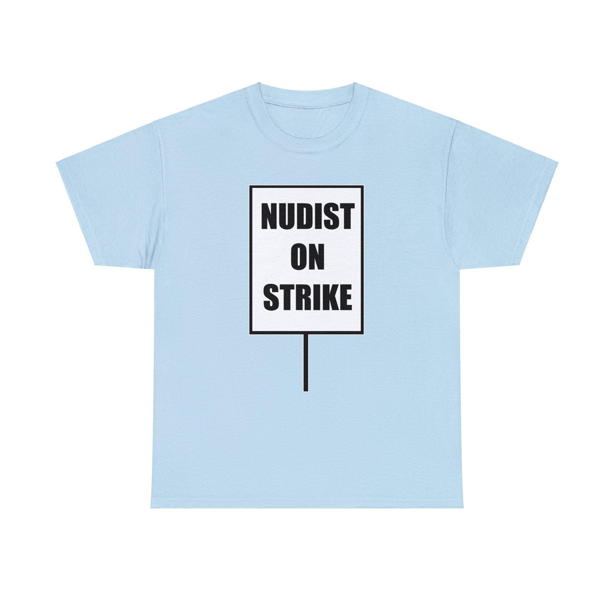 Nudist On Strike - T-Shirt - Witty Twisters Fashions