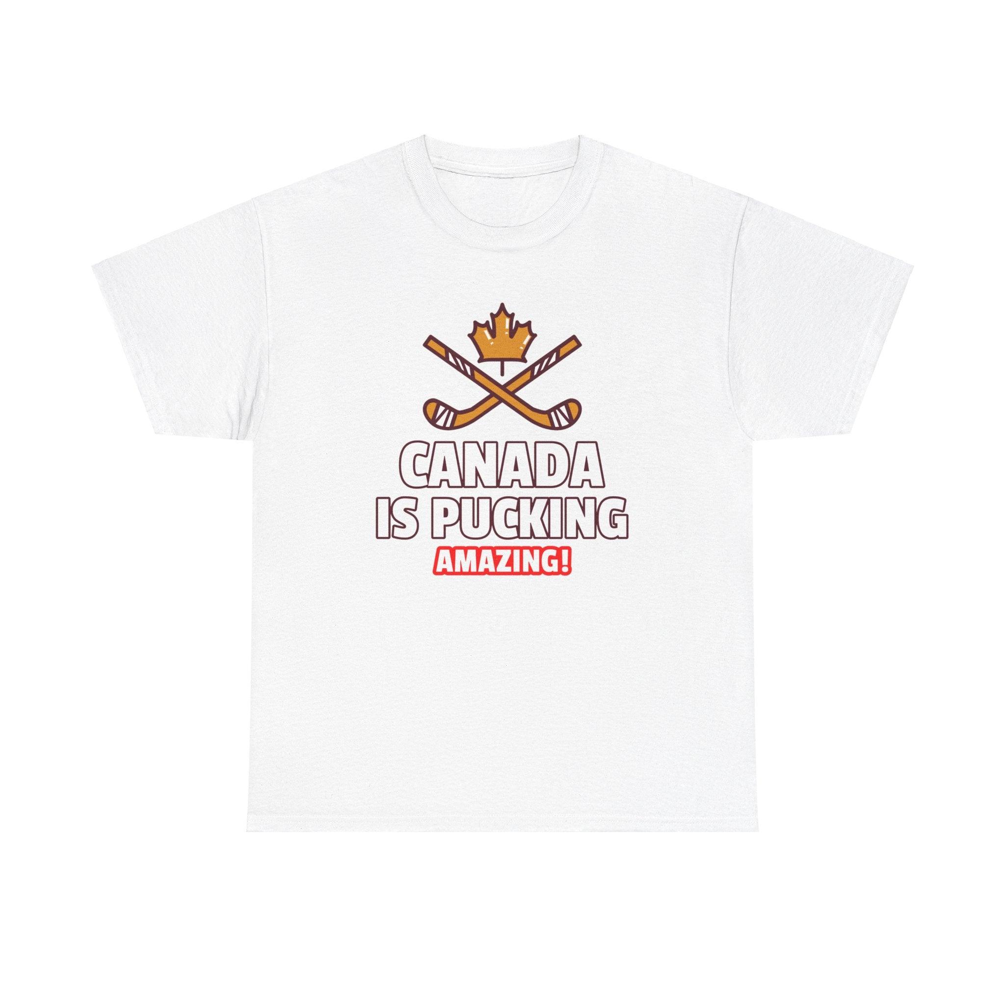 Canada Is Pucking Amazing! - T-Shirt