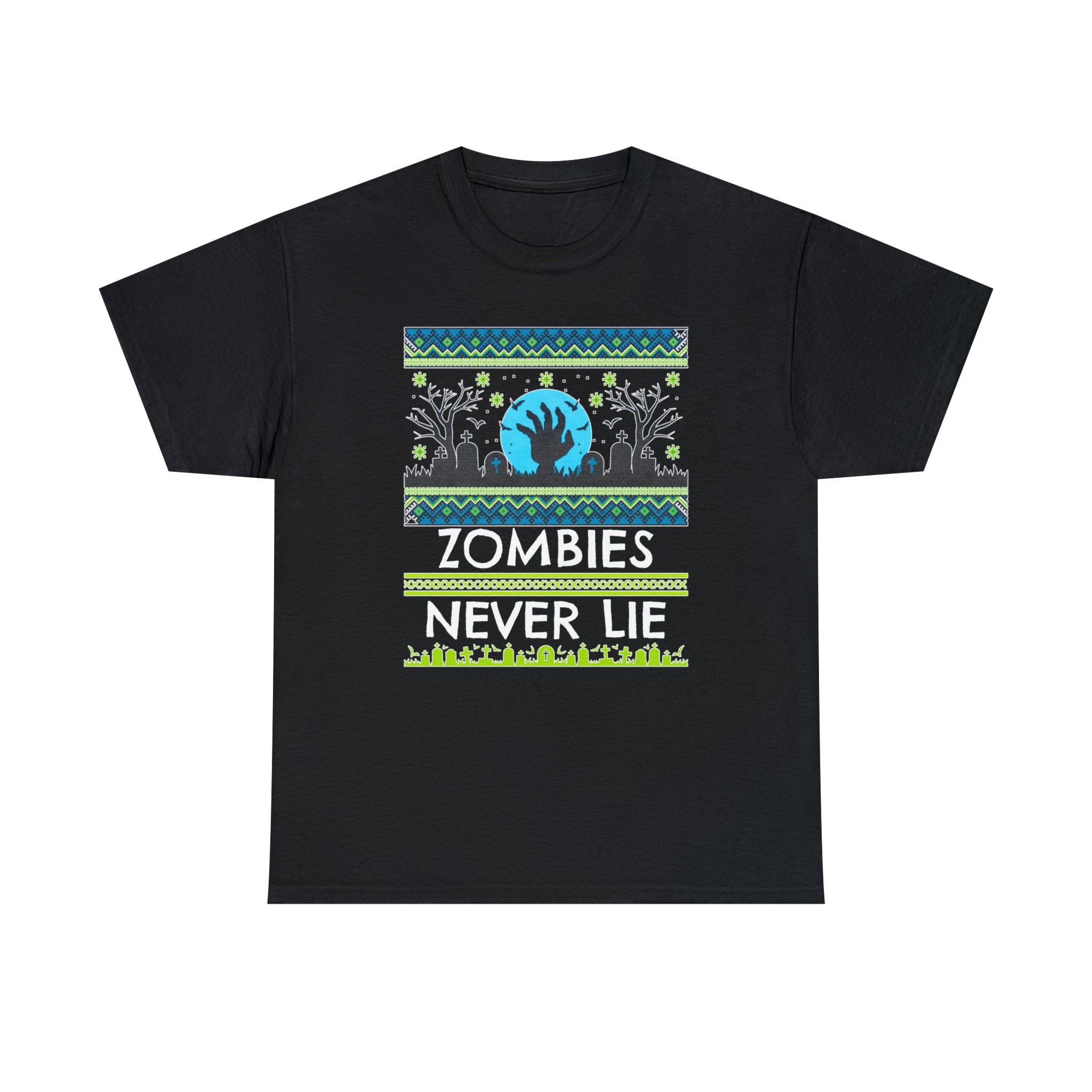 Zombies Never Lie - T-Shirt - Witty Twisters Fashions