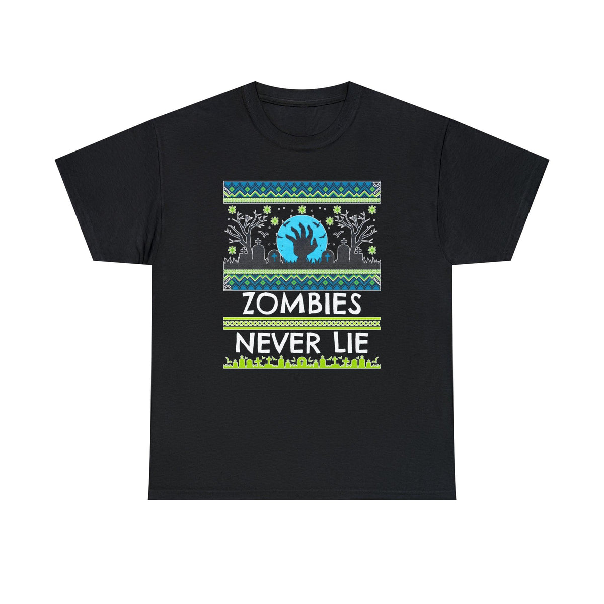 Zombies Never Lie - T-Shirt - Witty Twisters Fashions