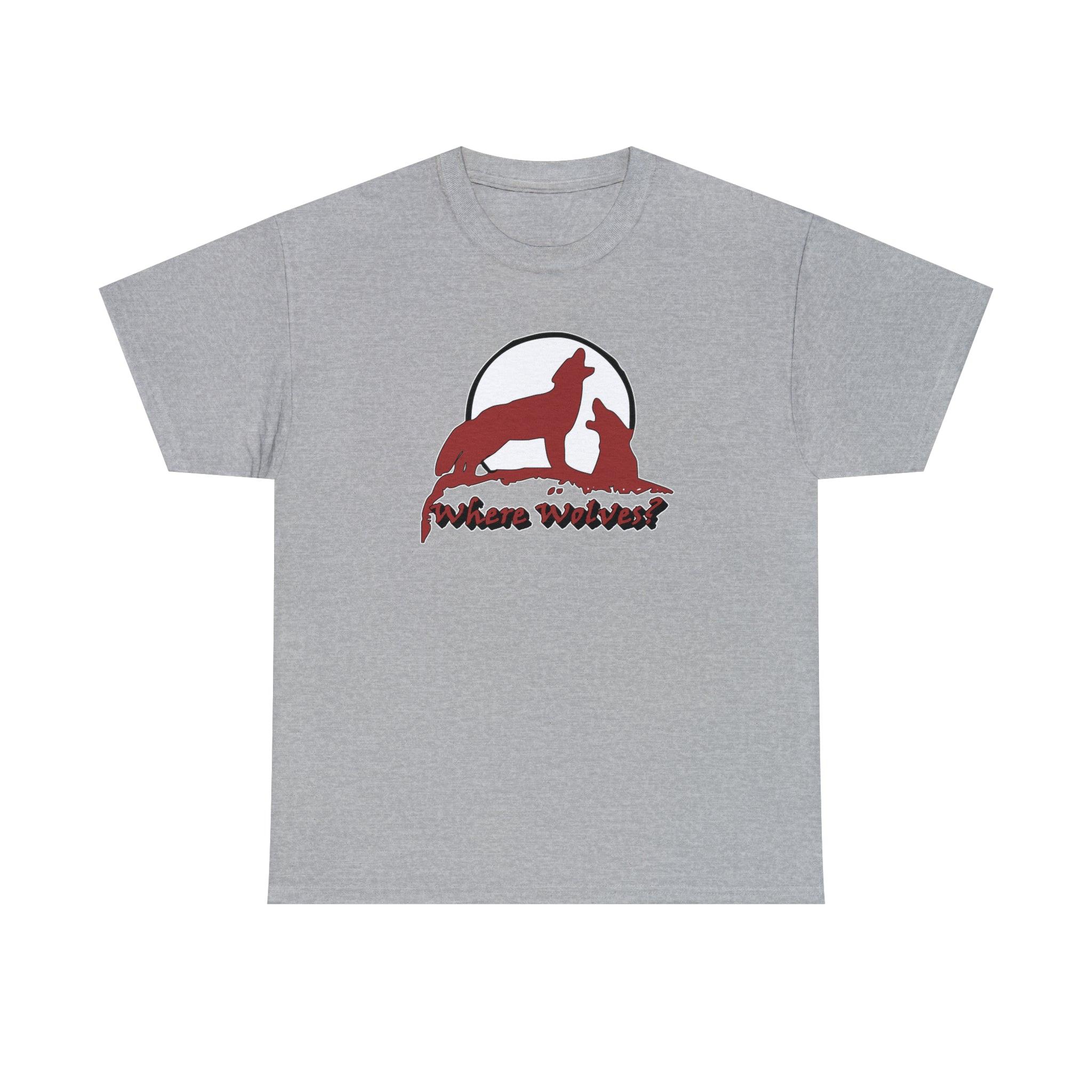 Where Wolves? - T-Shirt - Witty Twisters Fashions