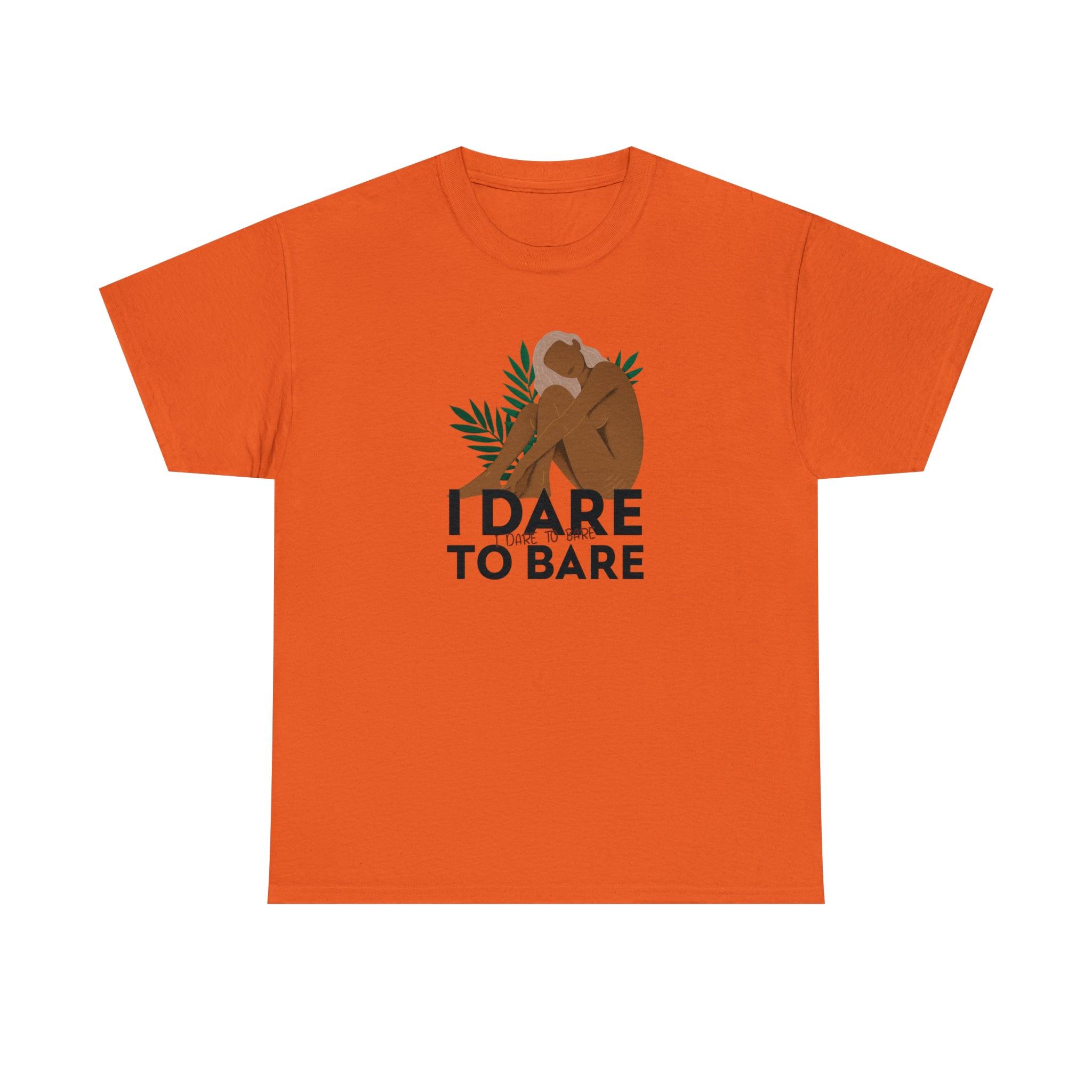 I Dare To Bare - T-Shirt - Witty Twisters Fashions