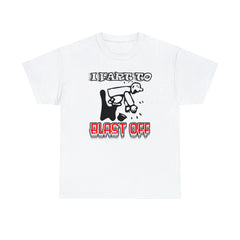 I Fart To Blast Off - T-Shirt - Witty Twisters Fashions