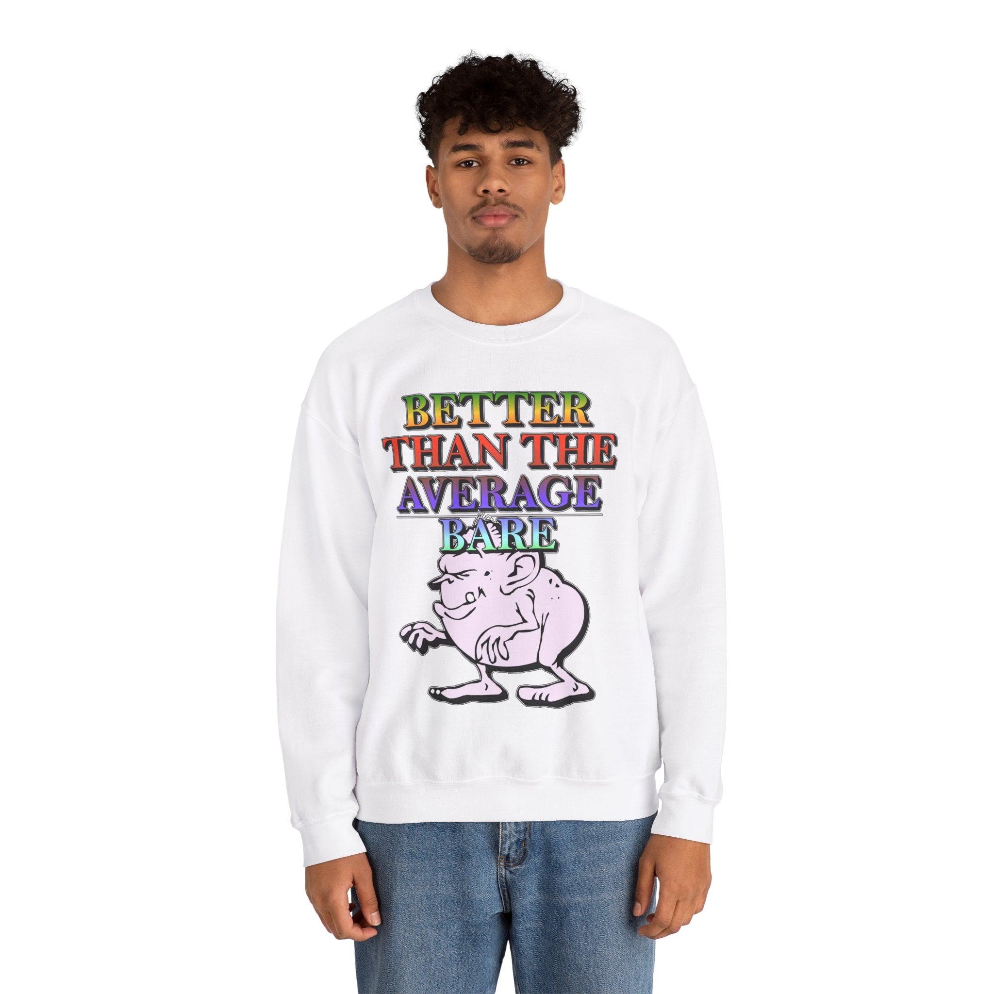 Better Than The Average Bare - Sweatshirt - Witty Twisters Fashions