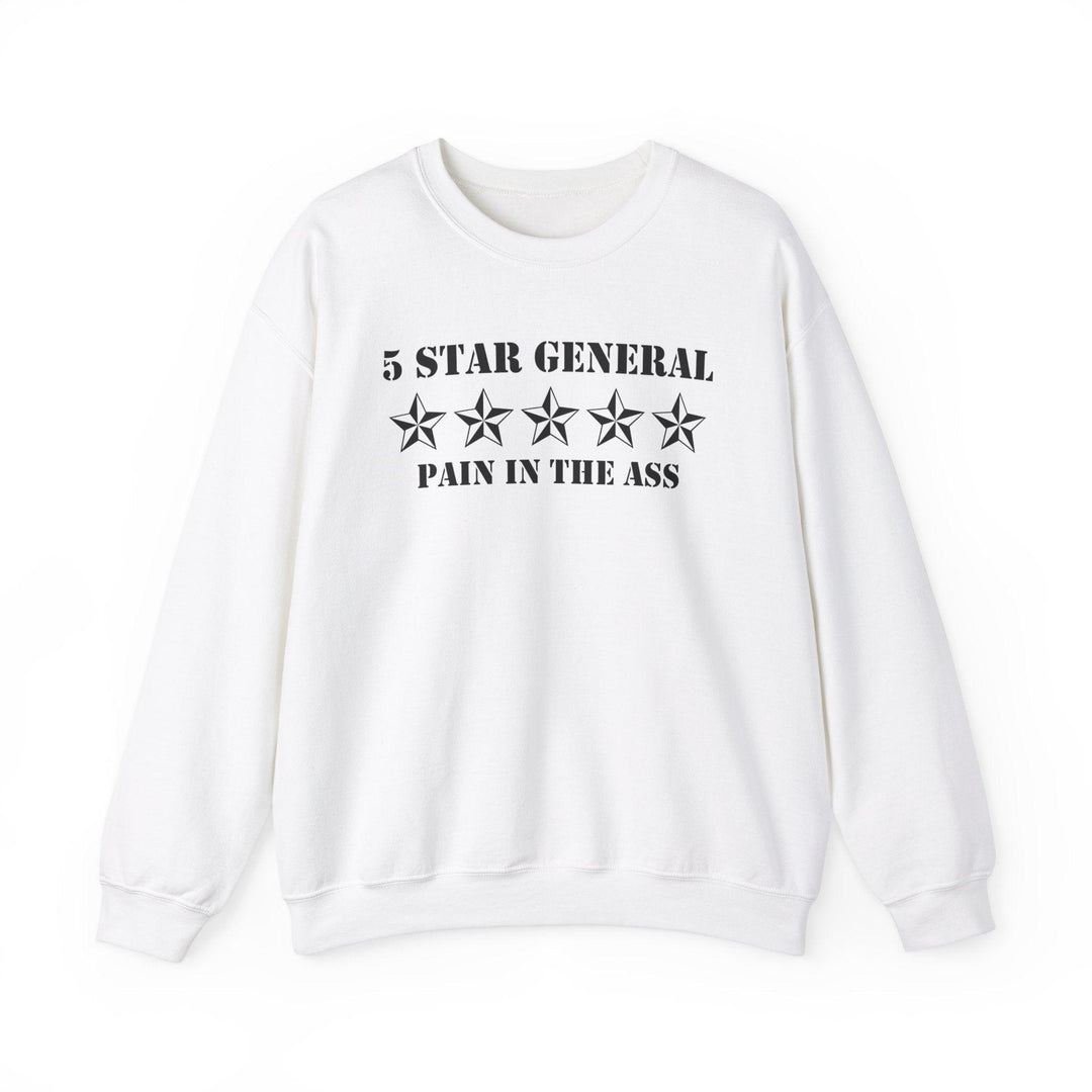 5 Star General Pain In The Ass (Sweatshirt) - Witty Twisters T-Shirts