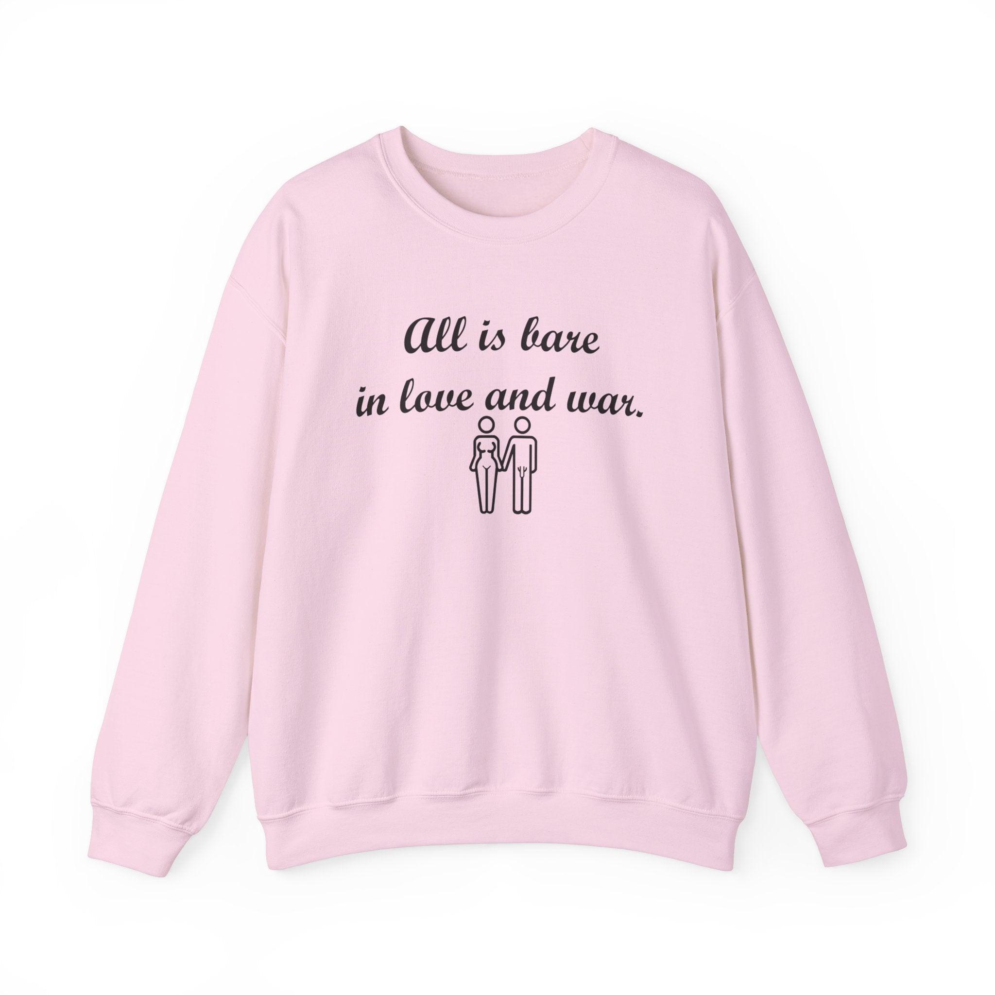 All Is Bare In Love And War - Sweatshirt - Witty Twisters T-Shirts