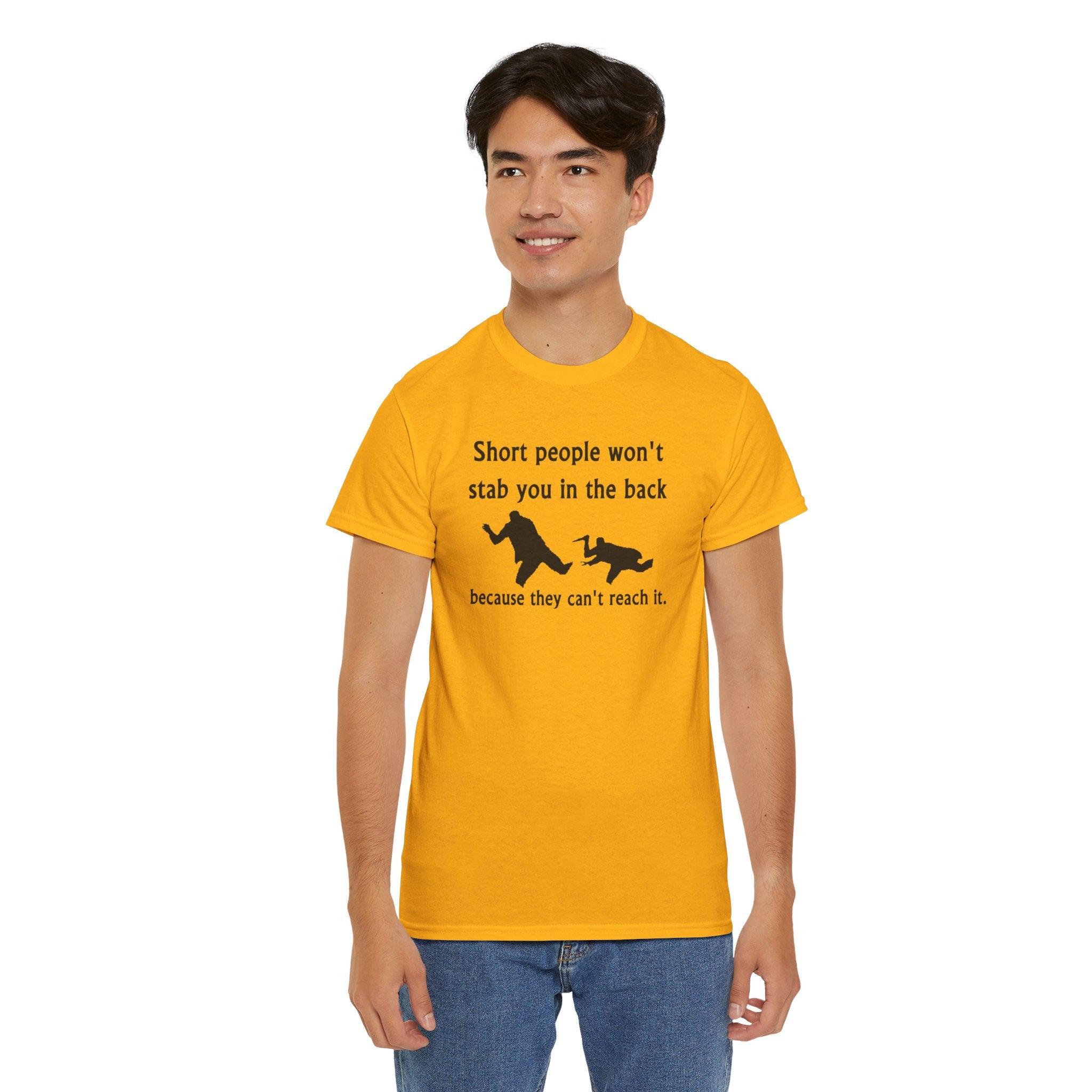 Short people won't stab you in the back because they can't reach it. - T-Shirt - Witty Twisters Fashions