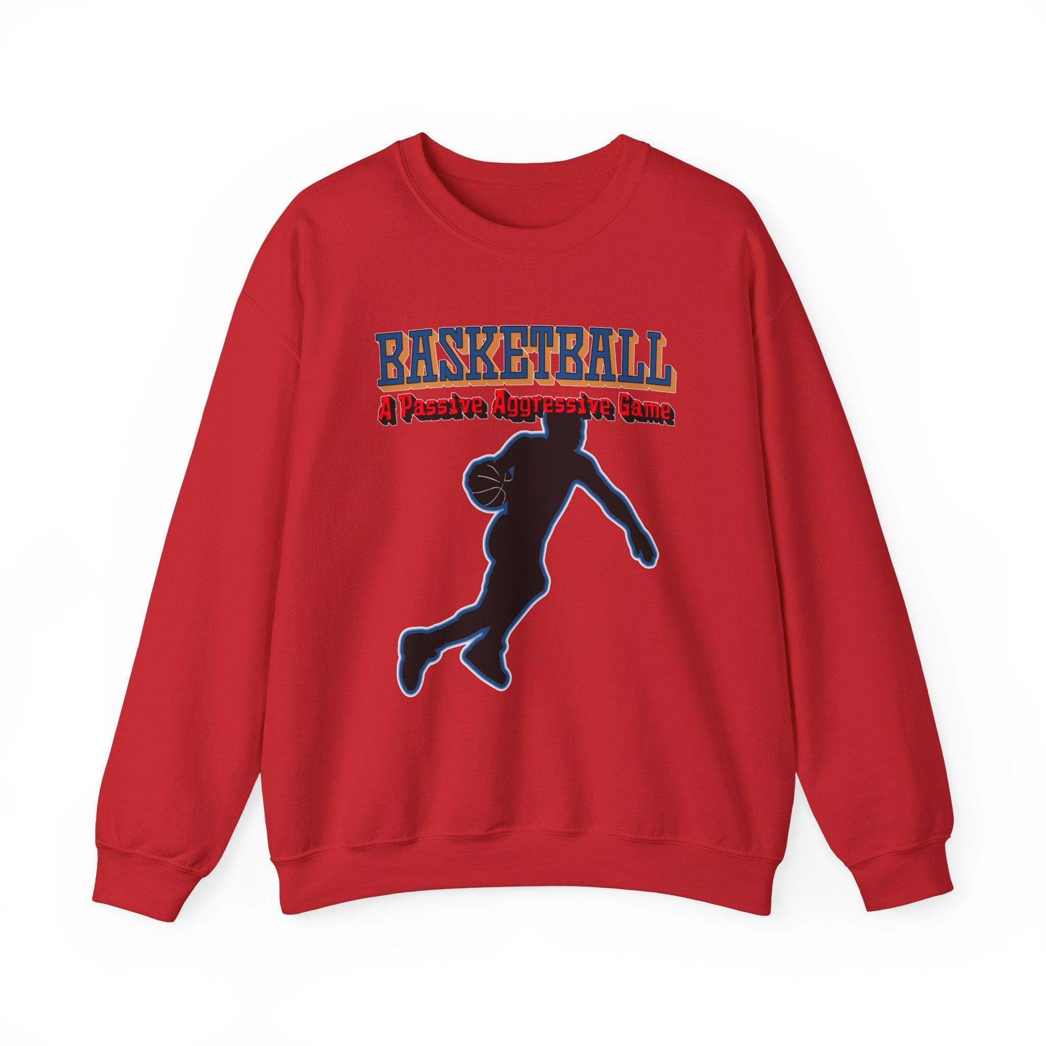 Basketball A Passive Aggressive Game - Sweatshirt - Witty Twisters Fashions