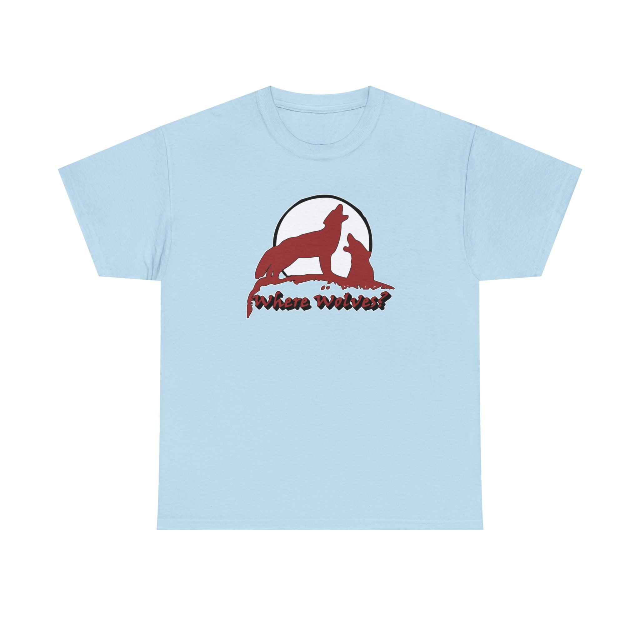 Where Wolves? - T-Shirt - Witty Twisters Fashions