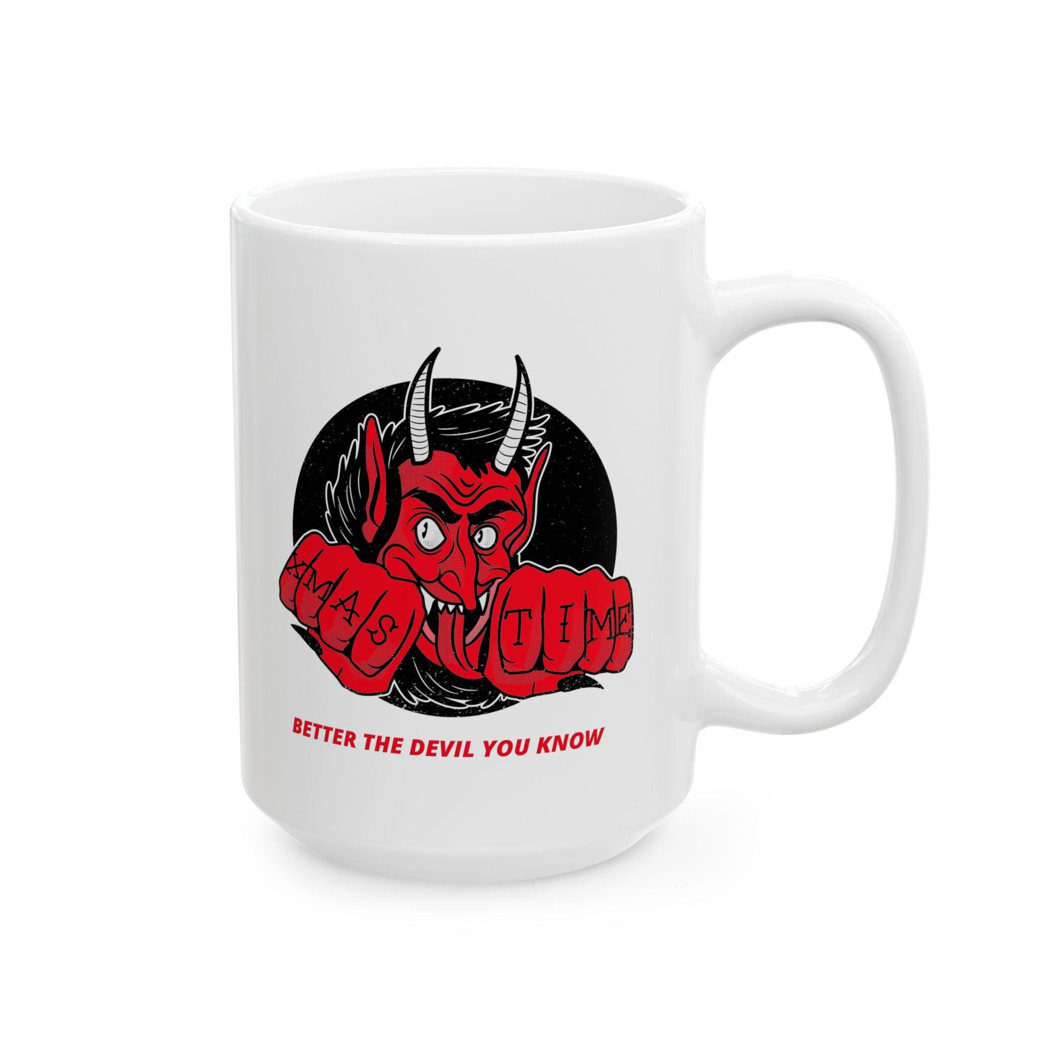 Better the devil you know Xmas time - Ceramic Coffee Mug 11oz, 15oz