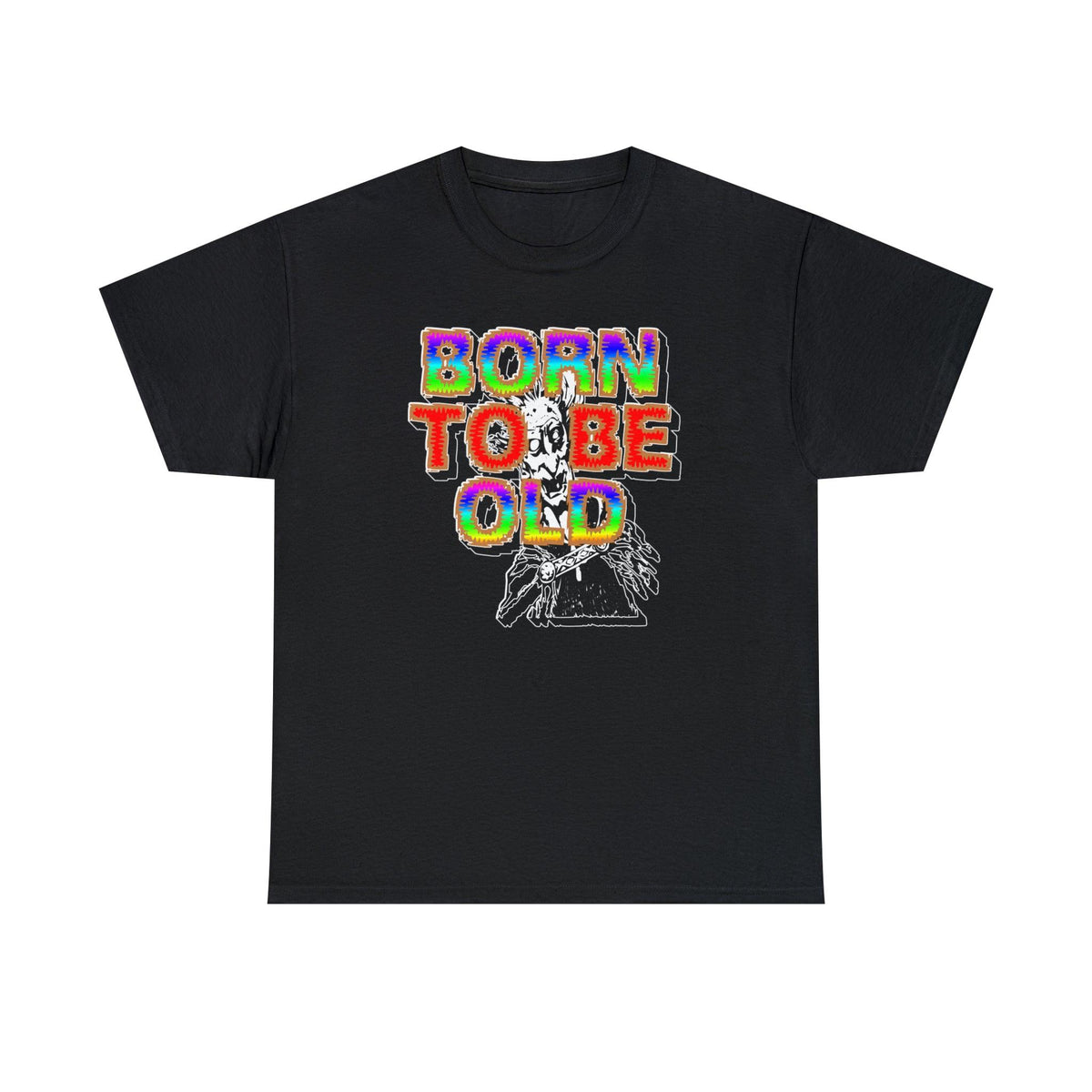 Born To Be Old - T-Shirt - Witty Twisters Fashions