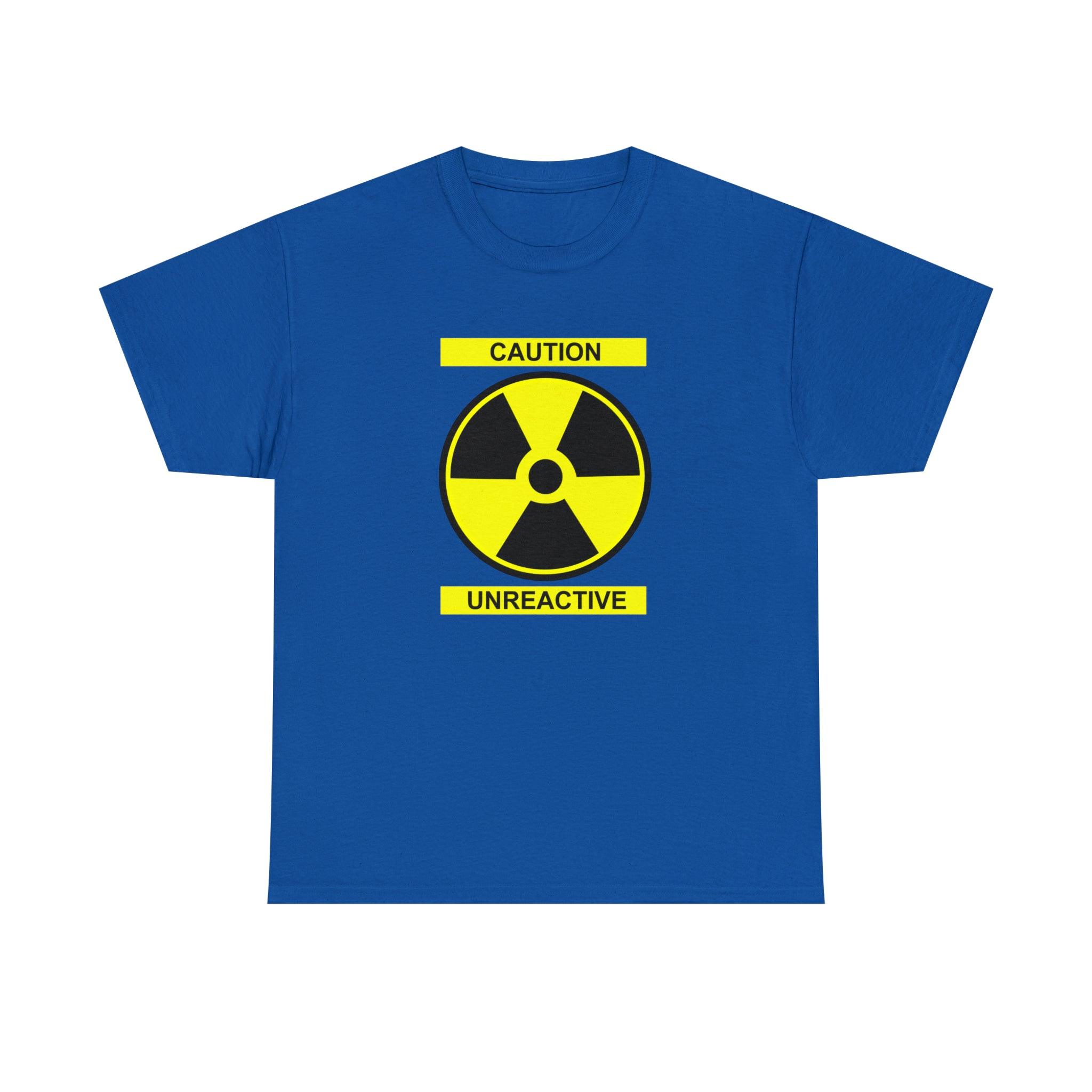 Caution Unreactive - T-Shirt - Witty Twisters Fashions