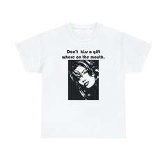 Don't kiss a gift whore on the mouth. - T-Shirt - Witty Twisters Fashions