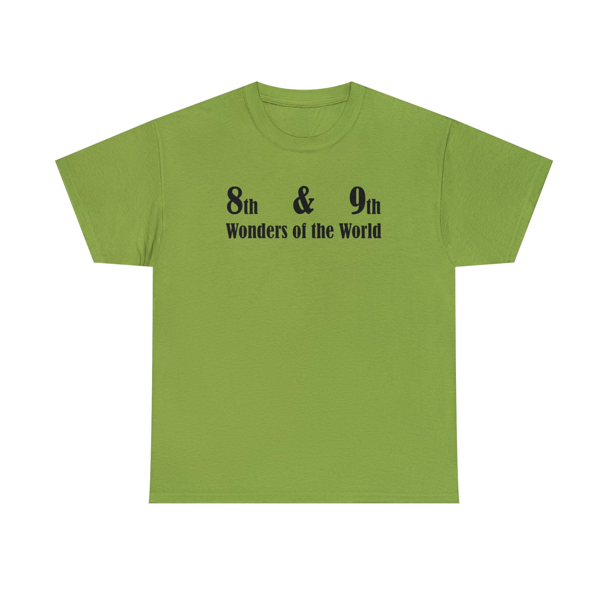 8th and 9th Wonders of the World - T-Shirt - Witty Twisters Fashions