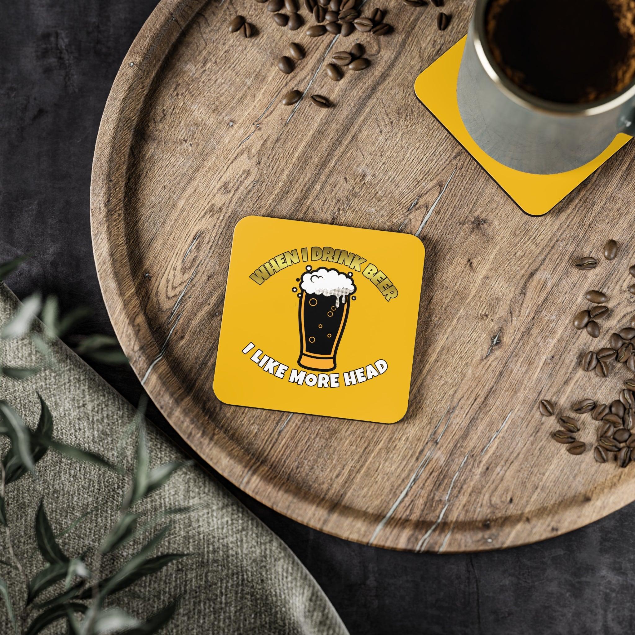 When I drink beer I like more head - Drink Coasters - Witty Twisters Fashions