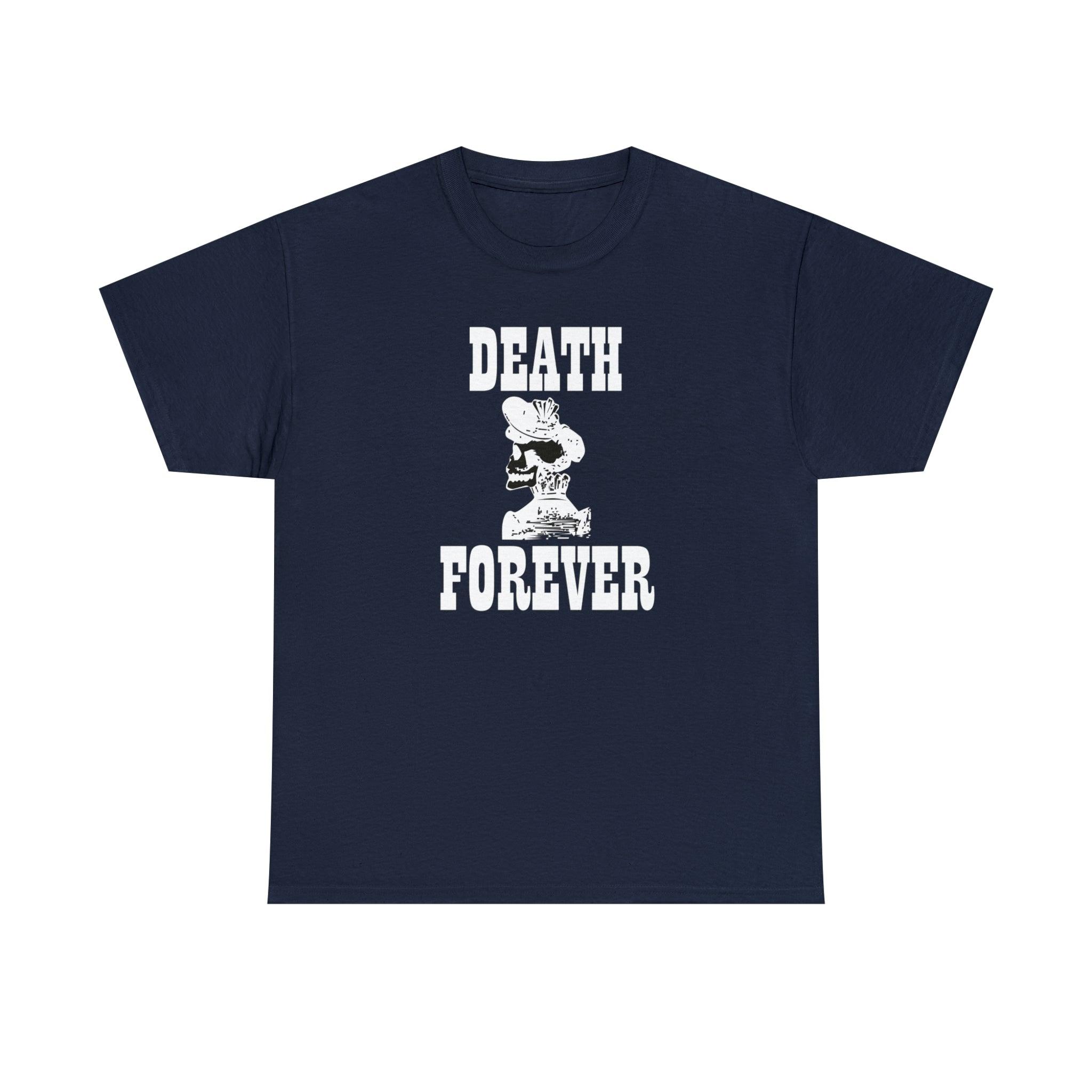 Death Forever - T-Shirt - Witty Twisters Fashions