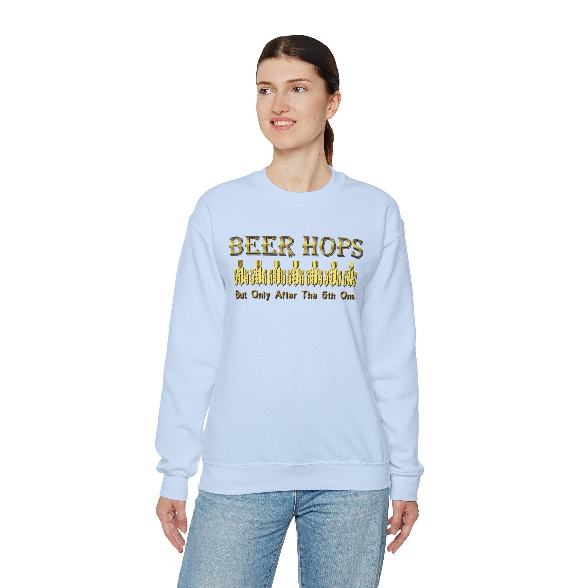 Beer Hops But Only After The 5th One - Sweatshirt - Witty Twisters T-Shirts