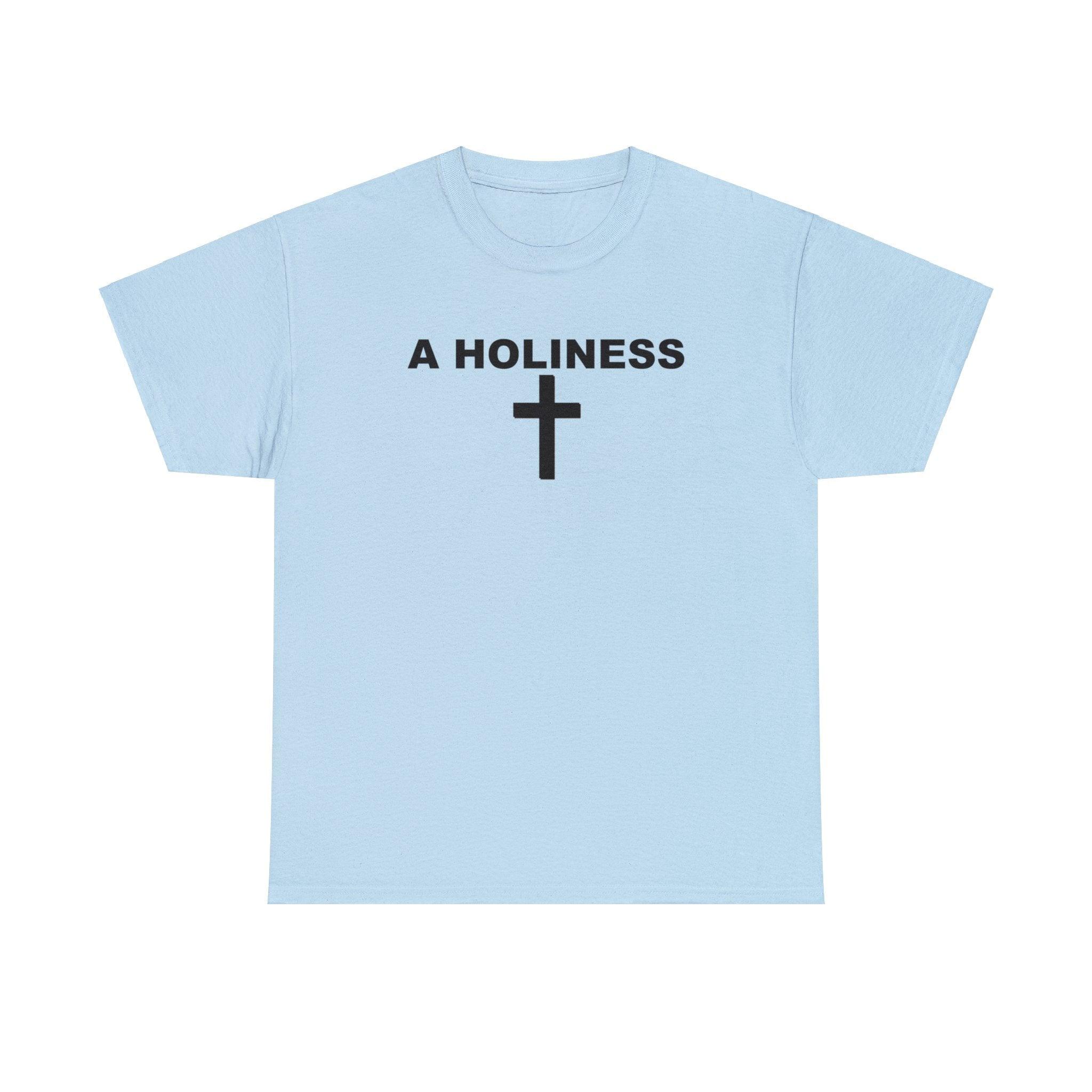 A Holiness - T-Shirt - Witty Twisters T-Shirts