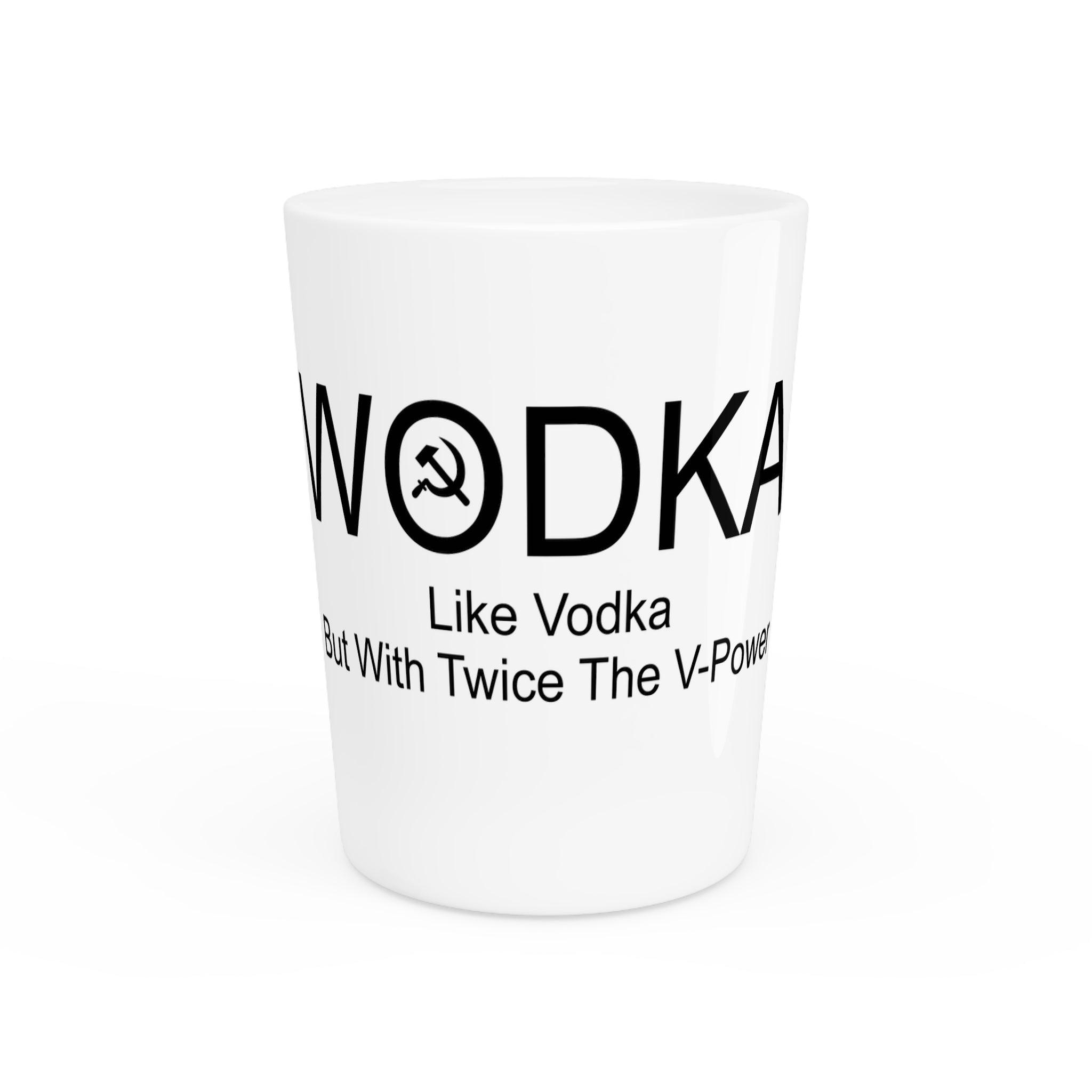 Wodka Like Vodka But With Twice The V-Power - Shot Glass - Witty Twisters Fashions