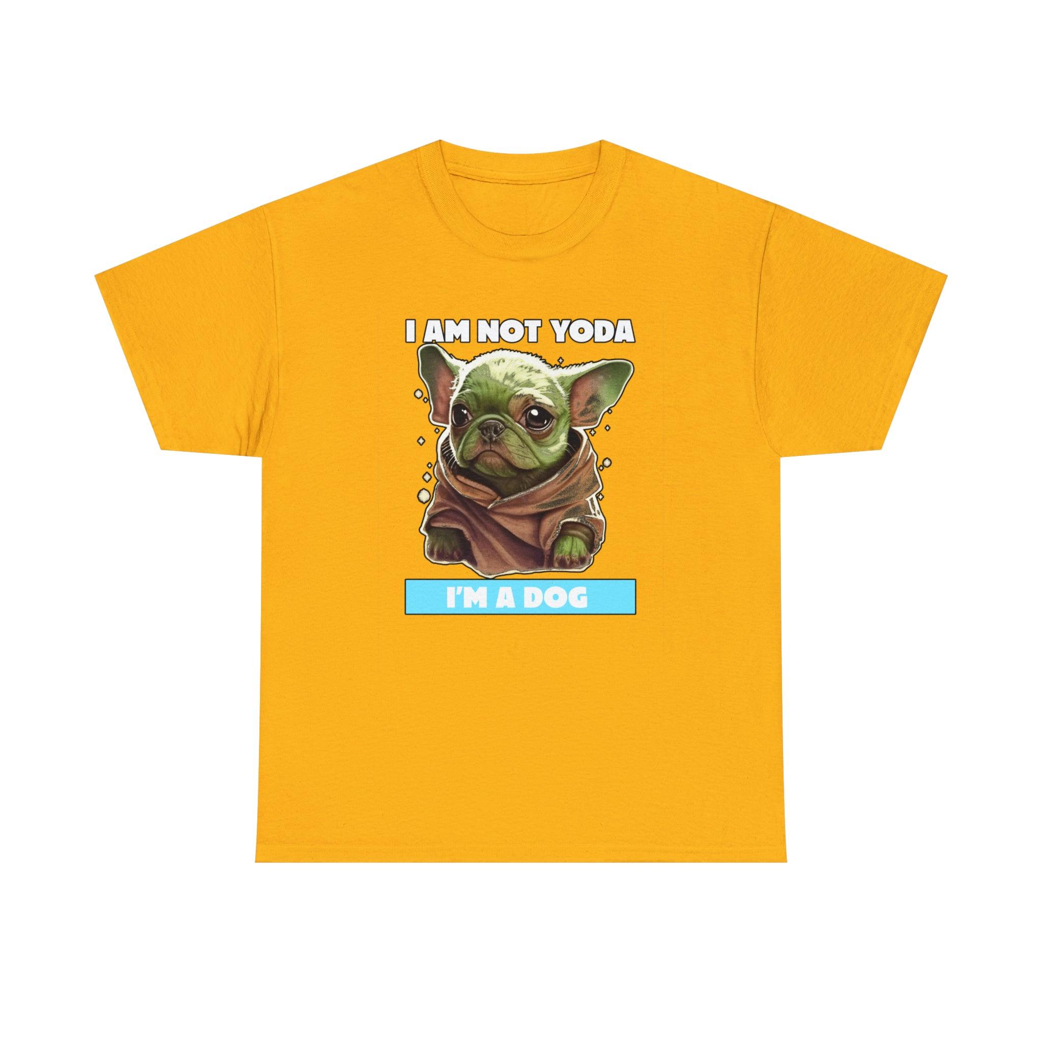 I am not Yoda I'm a dog - T-Shirt - Witty Twisters Fashions