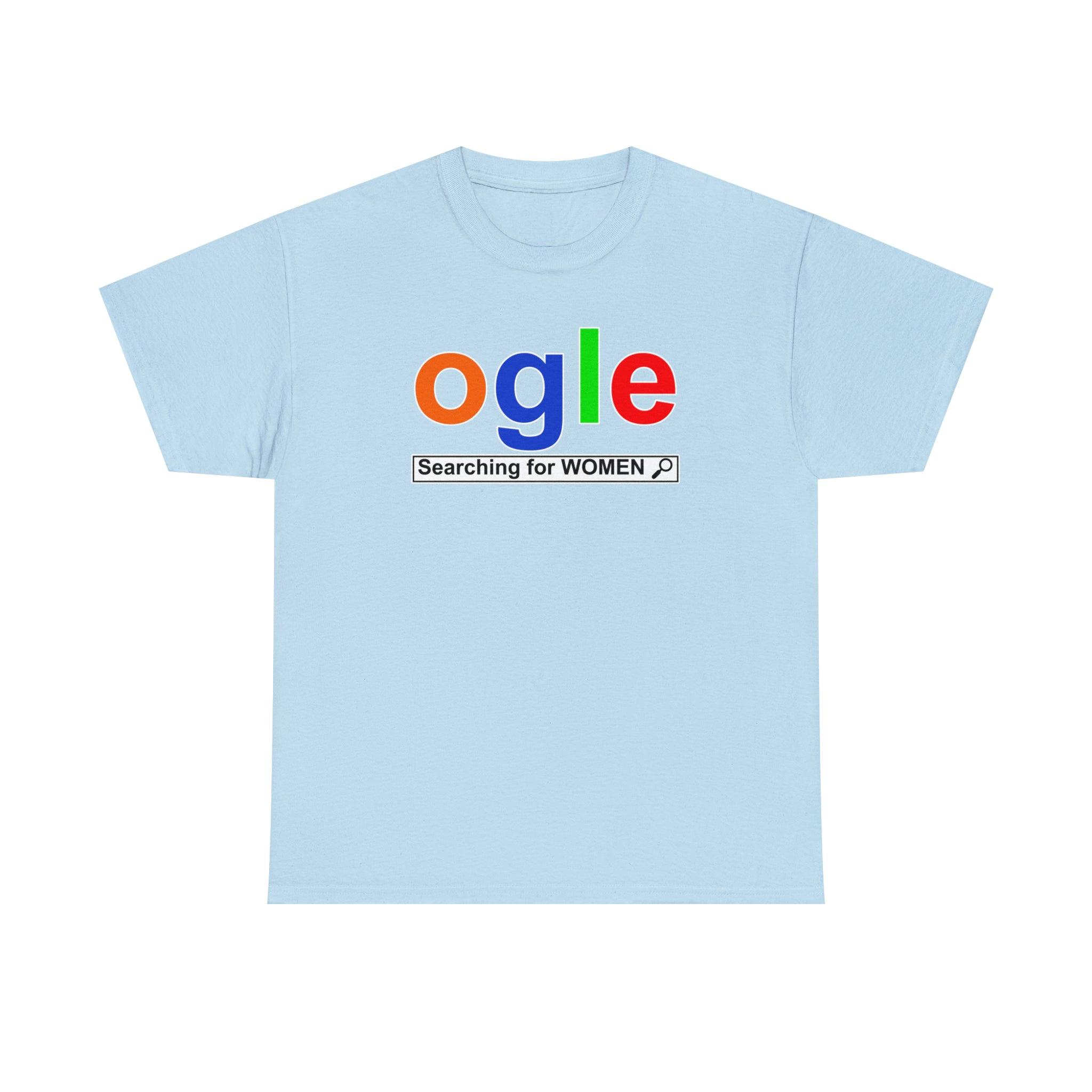 Ogle Searching For Women - T-Shirt - Witty Twisters Fashions