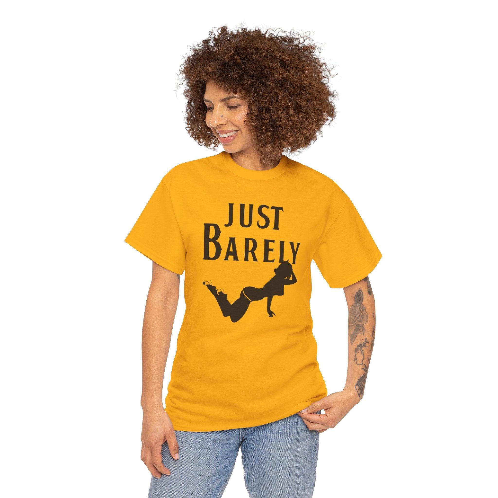 Just Barely - T-Shirt - Witty Twisters Fashions