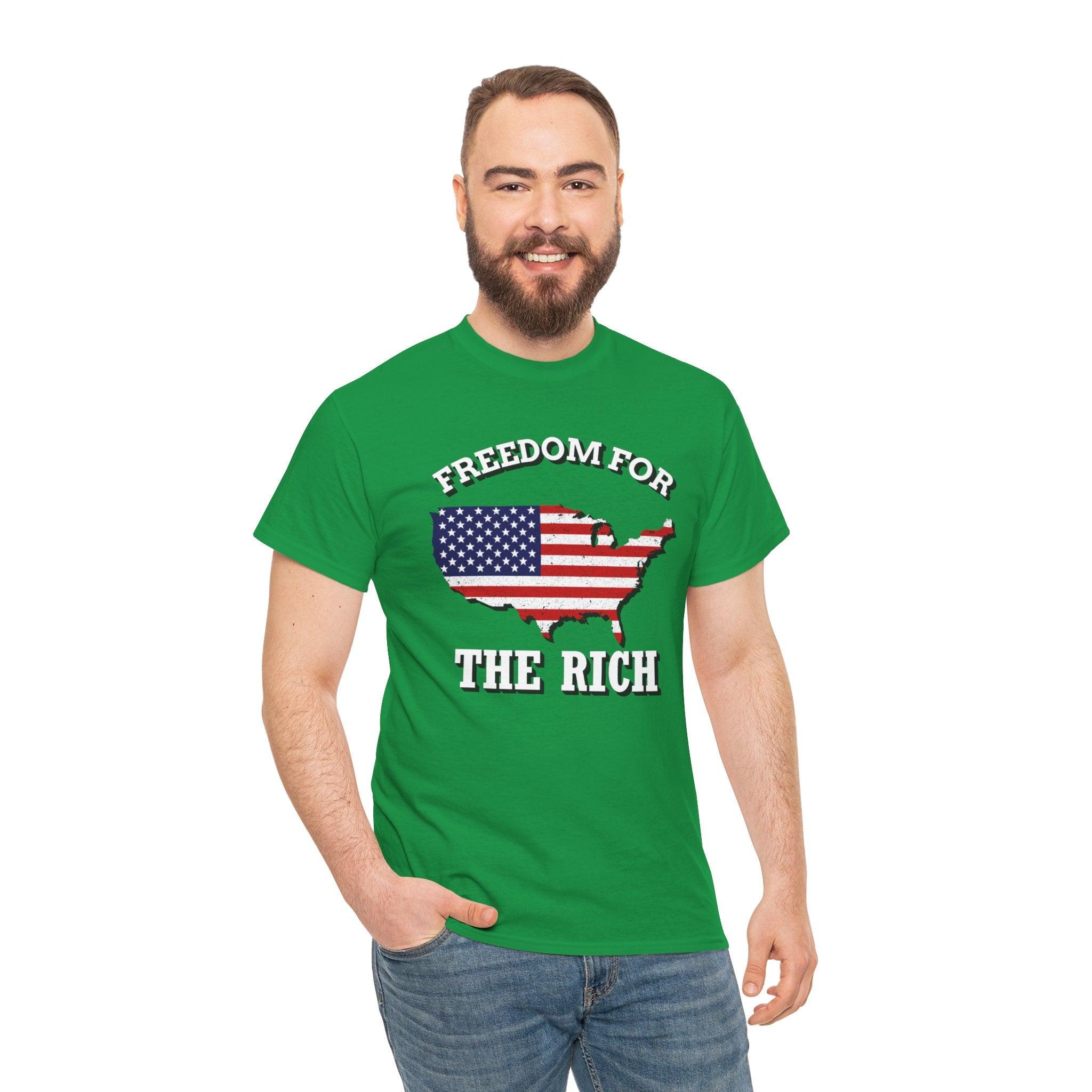 Freedom for the rich - T-Shirt - Witty Twisters Fashions