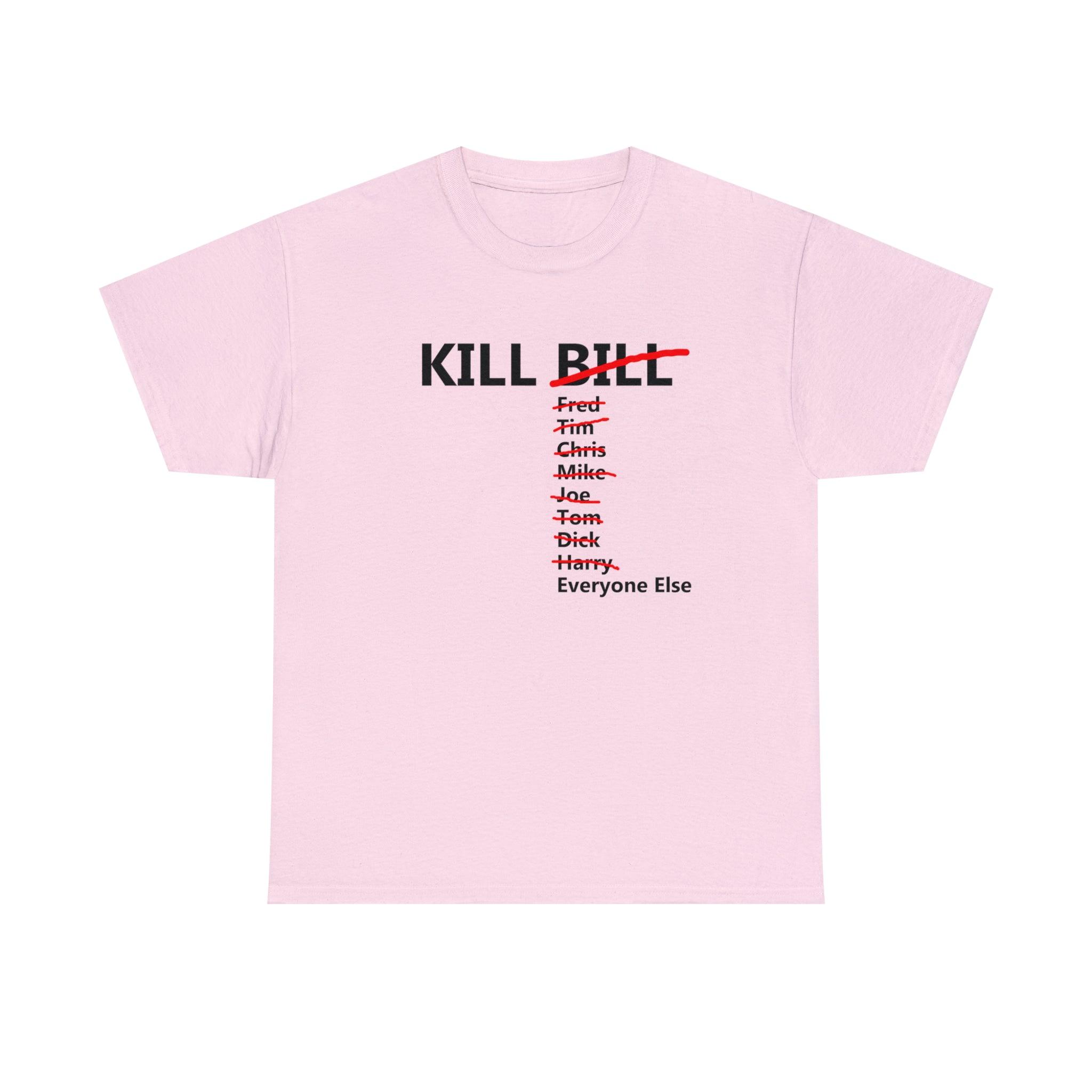 Kill Bill and Everyone Else - T-Shirt - Witty Twisters Fashions