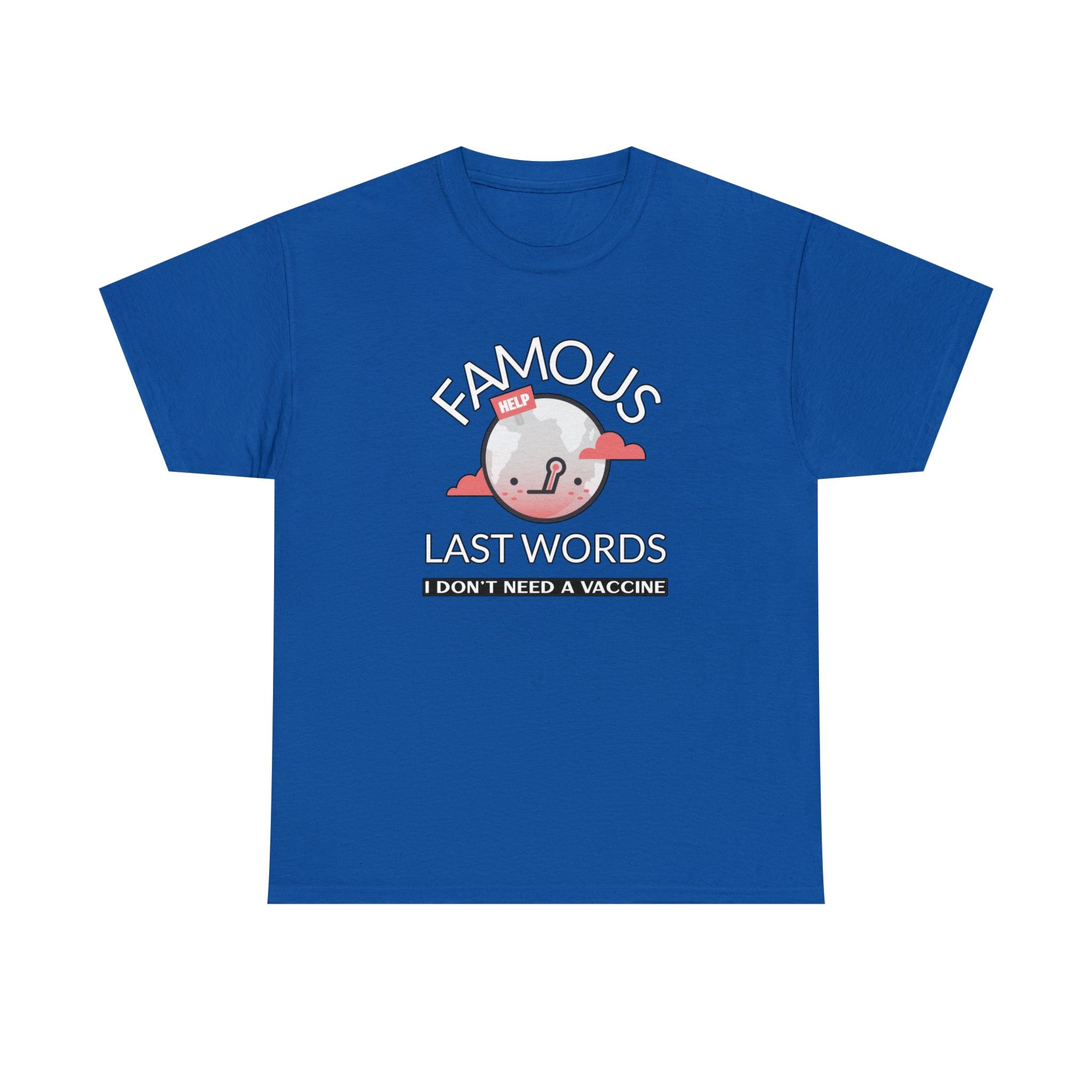 Famous Last Words I don't need a vaccine - T-Shirt - Witty Twisters Fashions