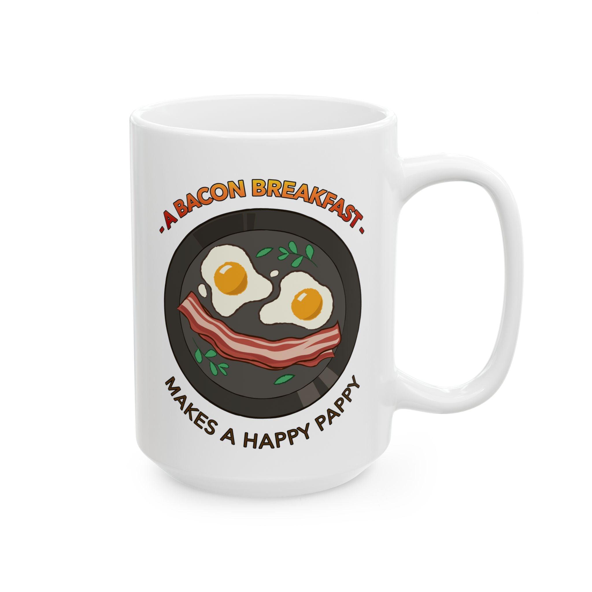 A bacon breakfast makes a happy pappy - Ceramic Coffee Mug 11oz, 15oz - Witty Twisters Fashions