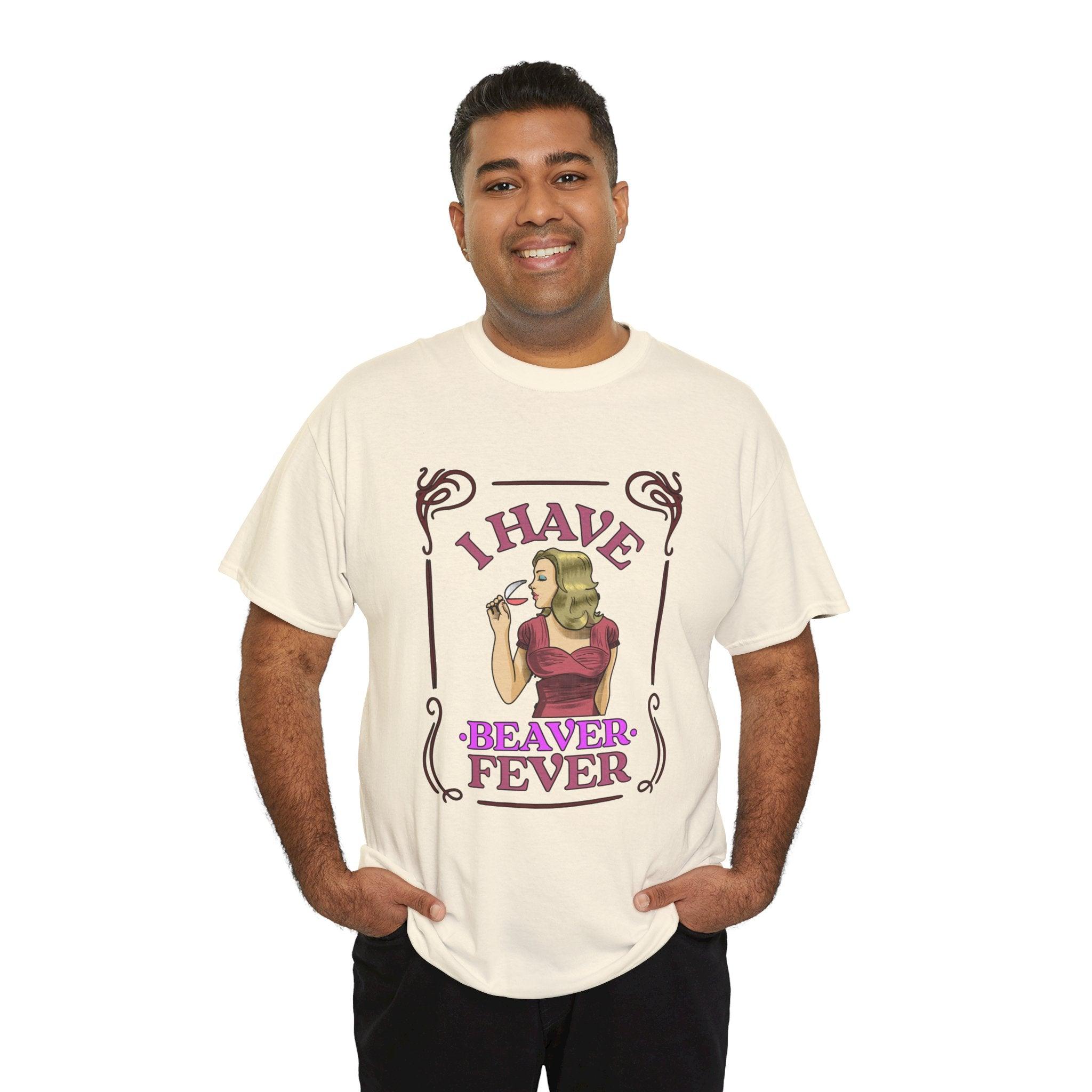 I have beaver fever - Woman - T-Shirt - Witty Twisters Fashions