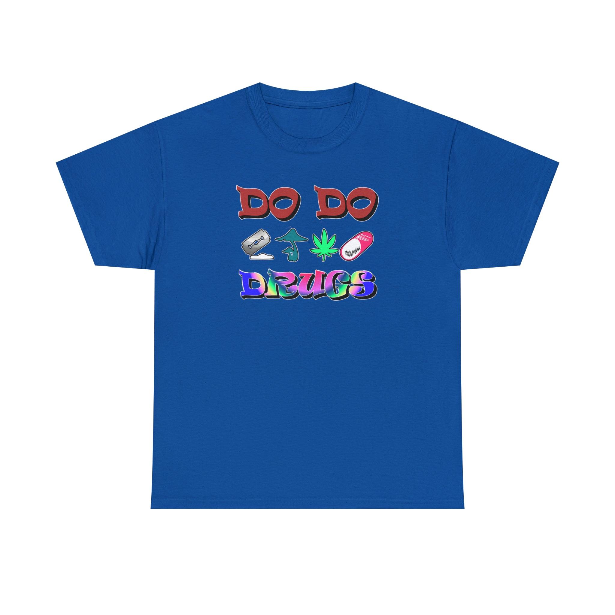 Do Do Drugs - T-Shirt - Witty Twisters Fashions