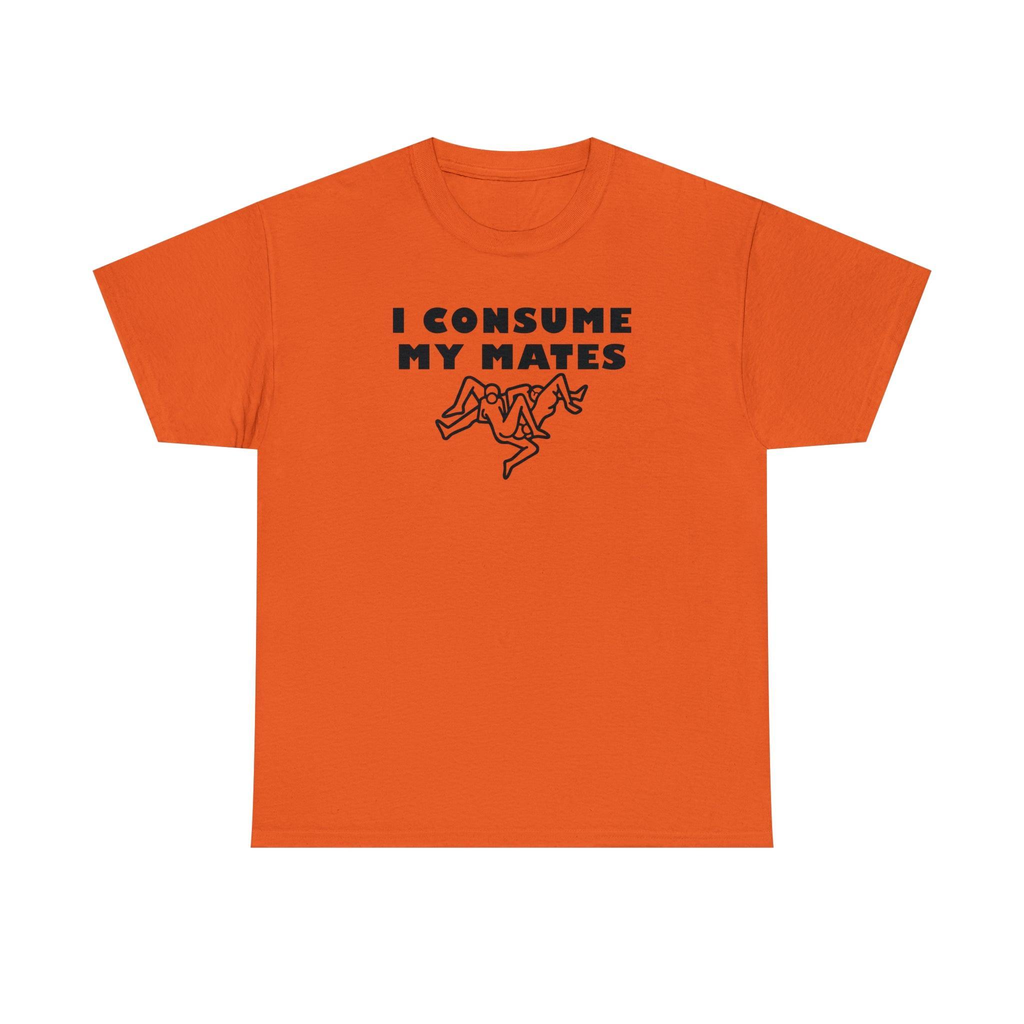 I Consume My Mates - T-Shirt - Witty Twisters Fashions