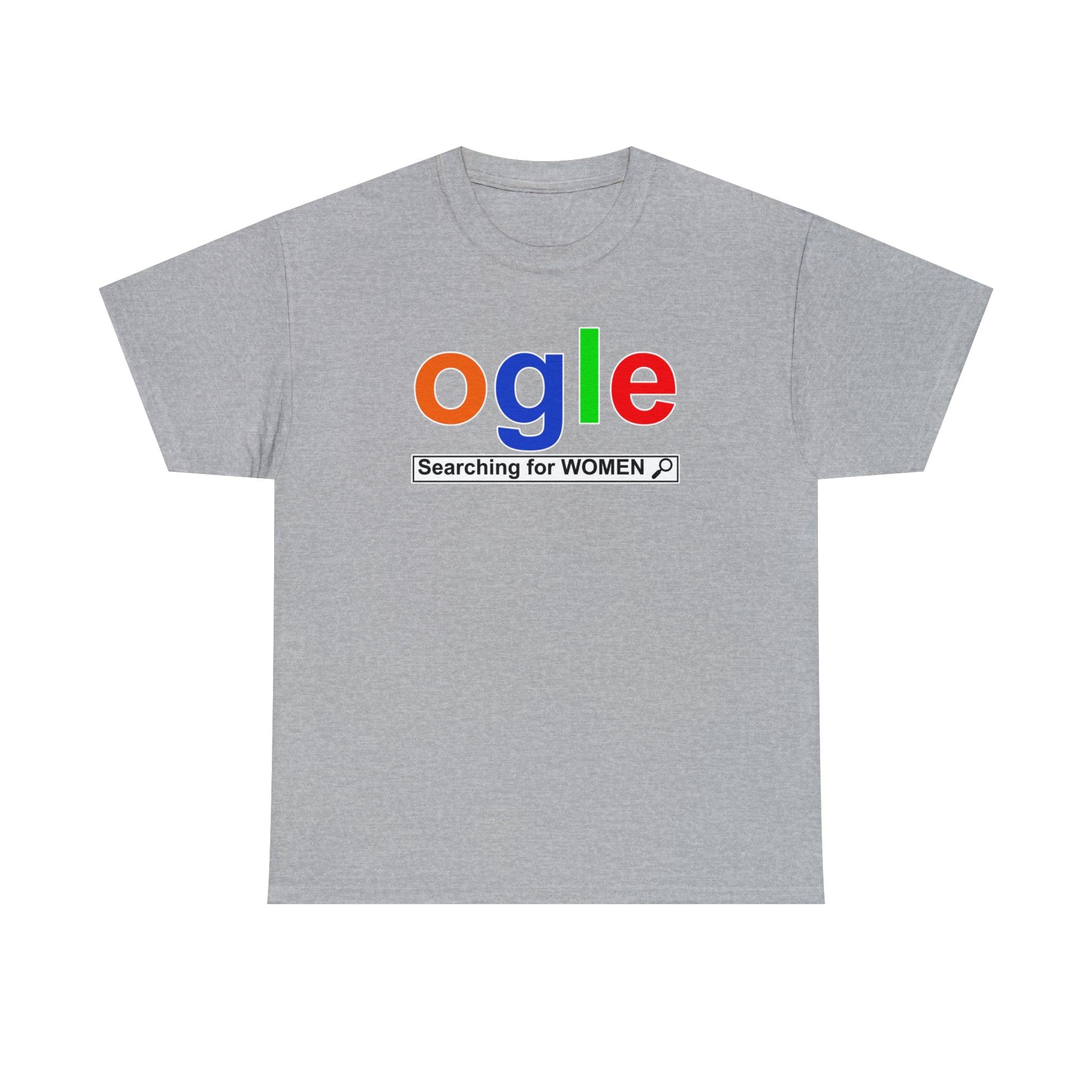 Ogle Searching For Women - T-Shirt - Witty Twisters Fashions