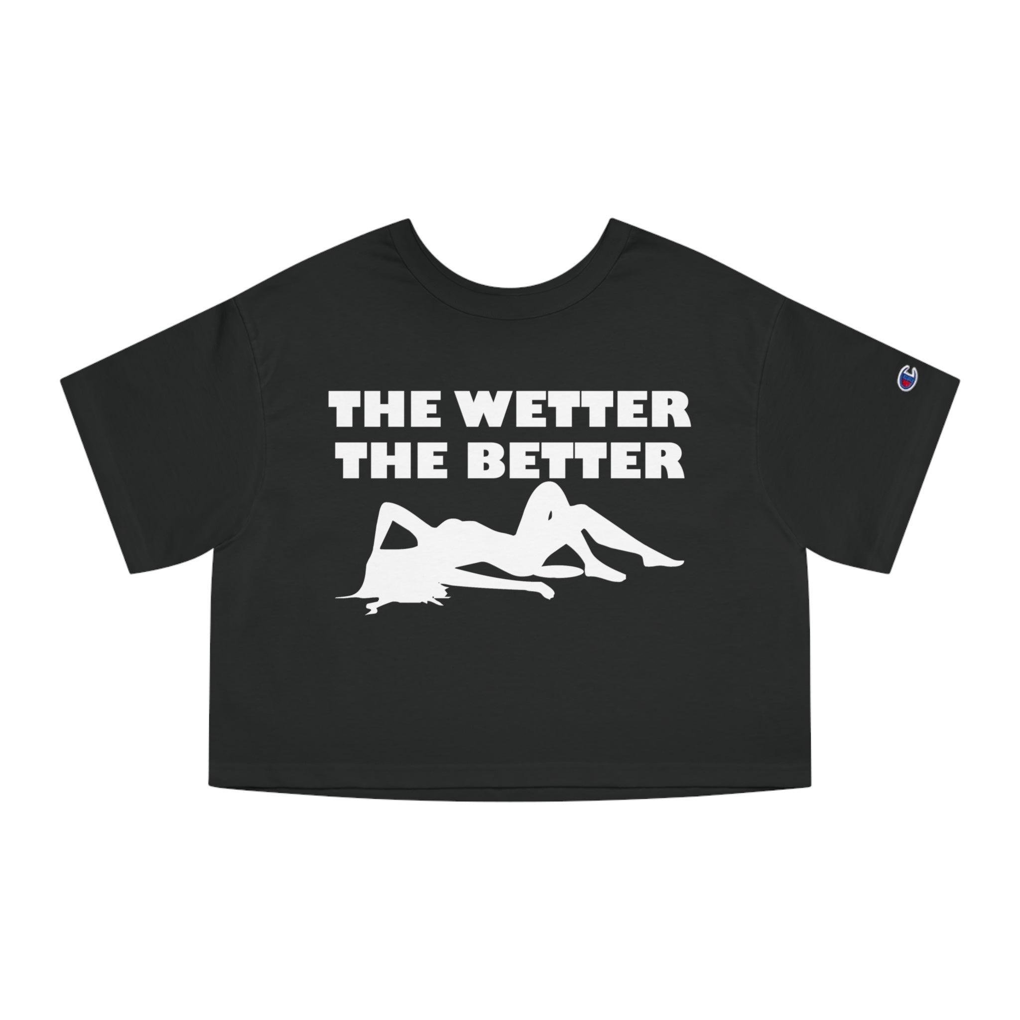 The Wetter The Better - Women's Crop Top - Witty Twisters Fashions