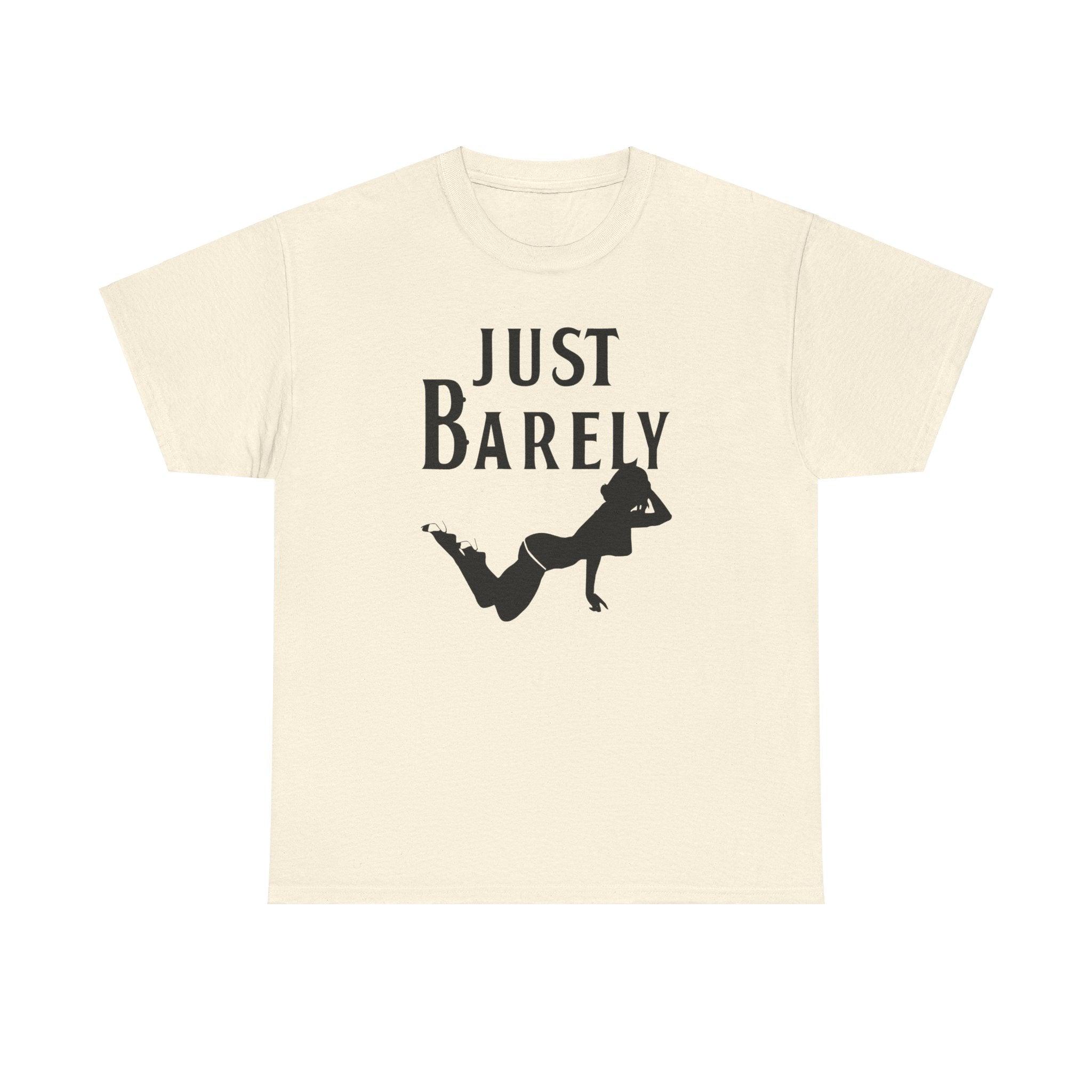 Just Barely - T-Shirt - Witty Twisters Fashions