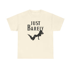 Just Barely - T-Shirt - Witty Twisters Fashions