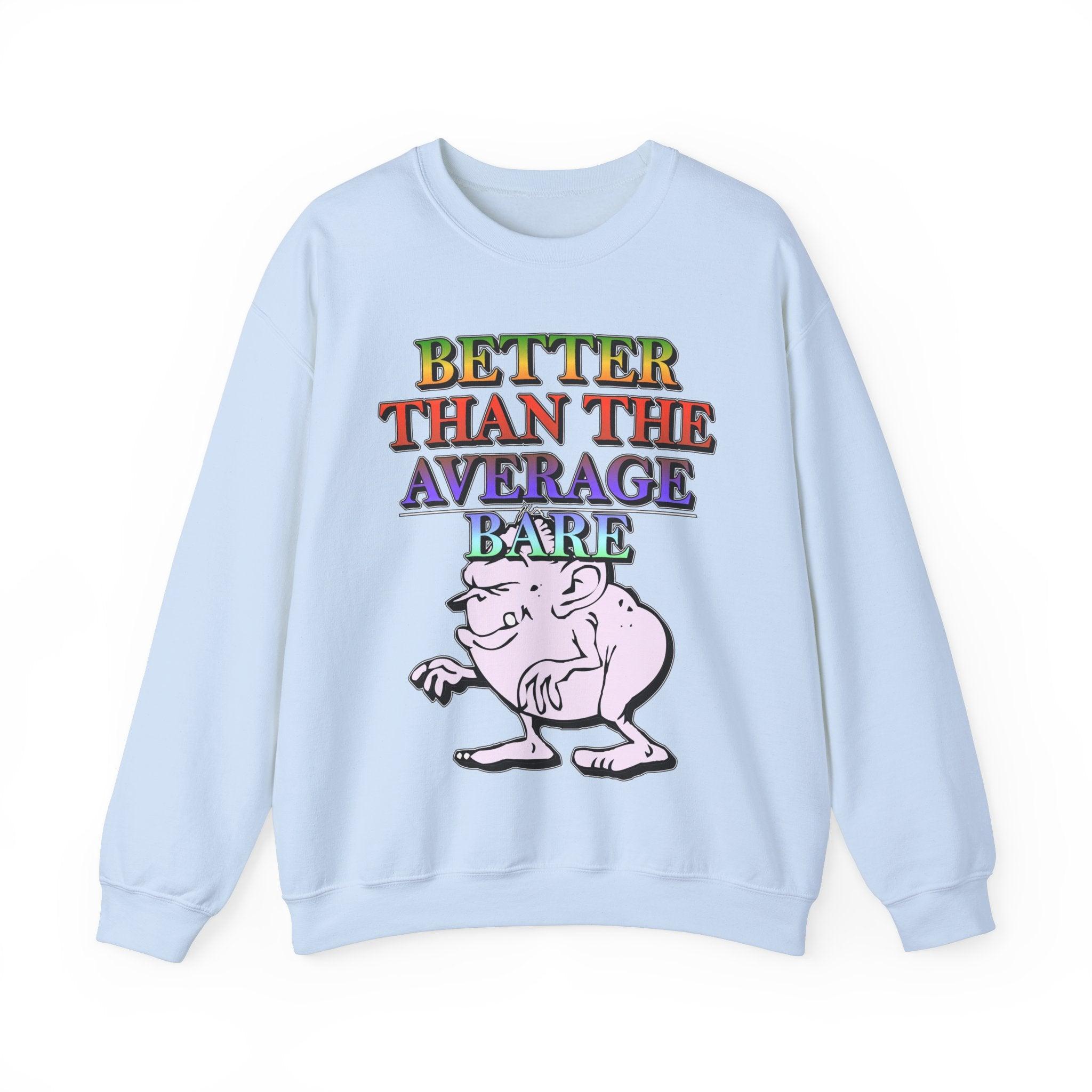 Better Than The Average Bare - Sweatshirt - Witty Twisters Fashions