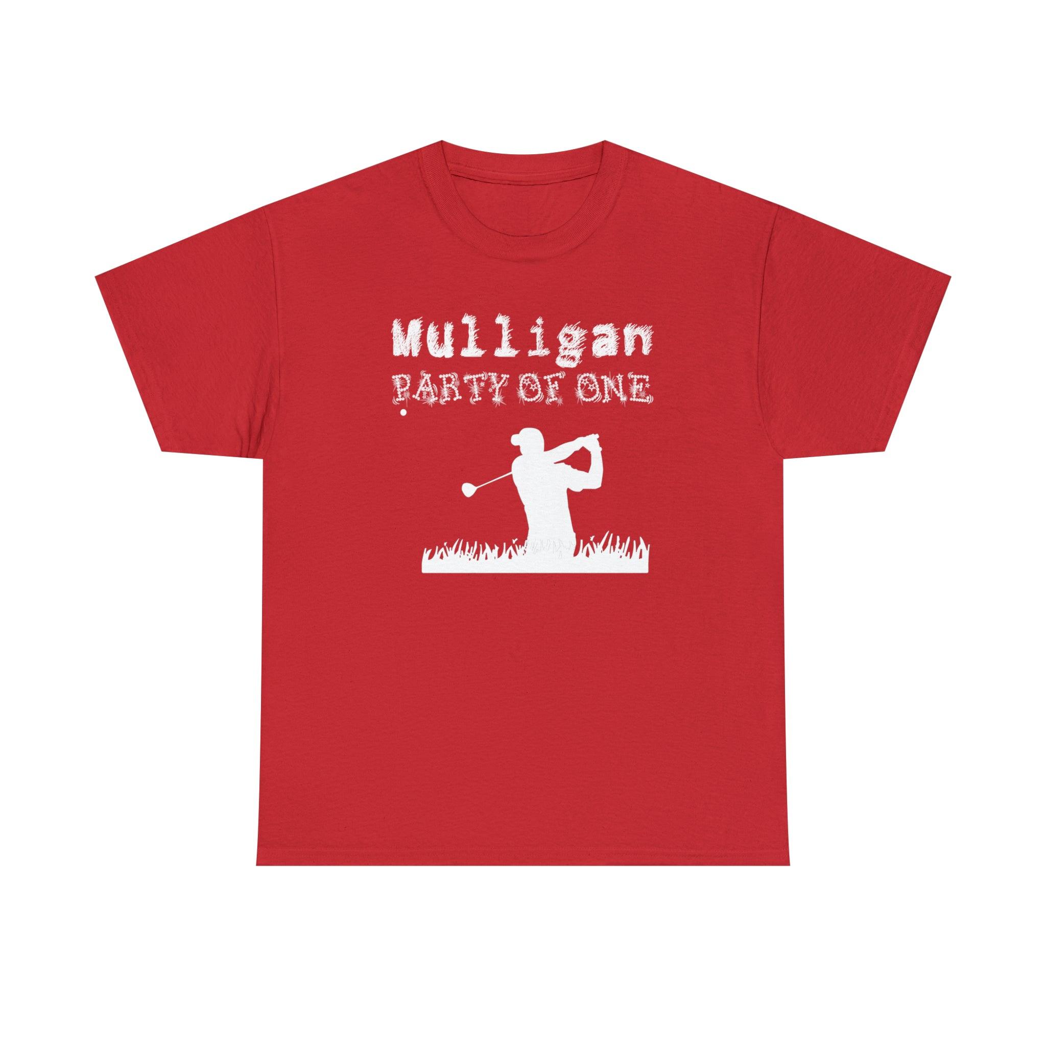 Mulligan Party Of One - T-Shirt - Witty Twisters Fashions