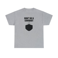 Don't Be A Covidiot - T-Shirt - Witty Twisters Fashions