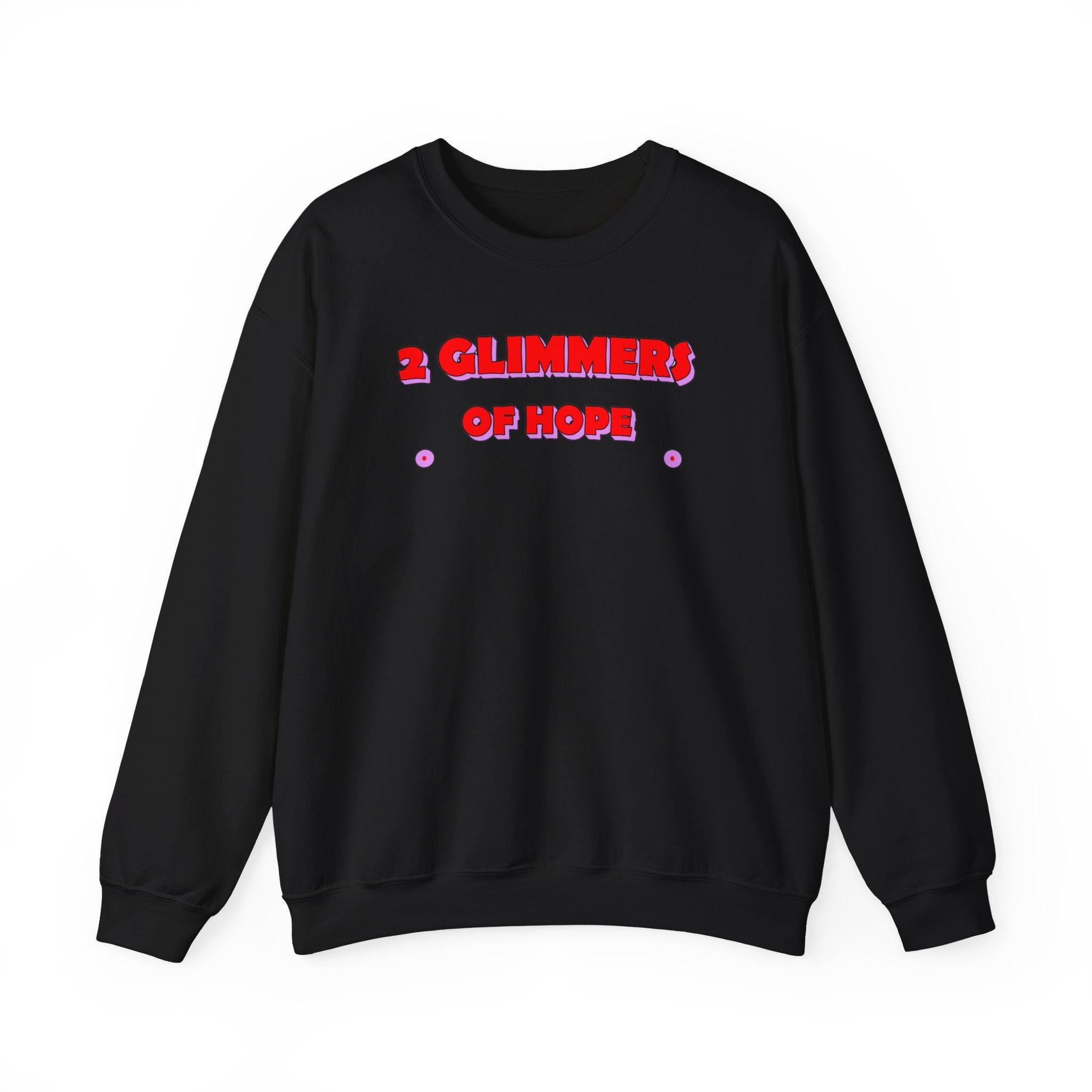 2 Glimmers Of Hope - Sweatshirt - Witty Twisters Fashions