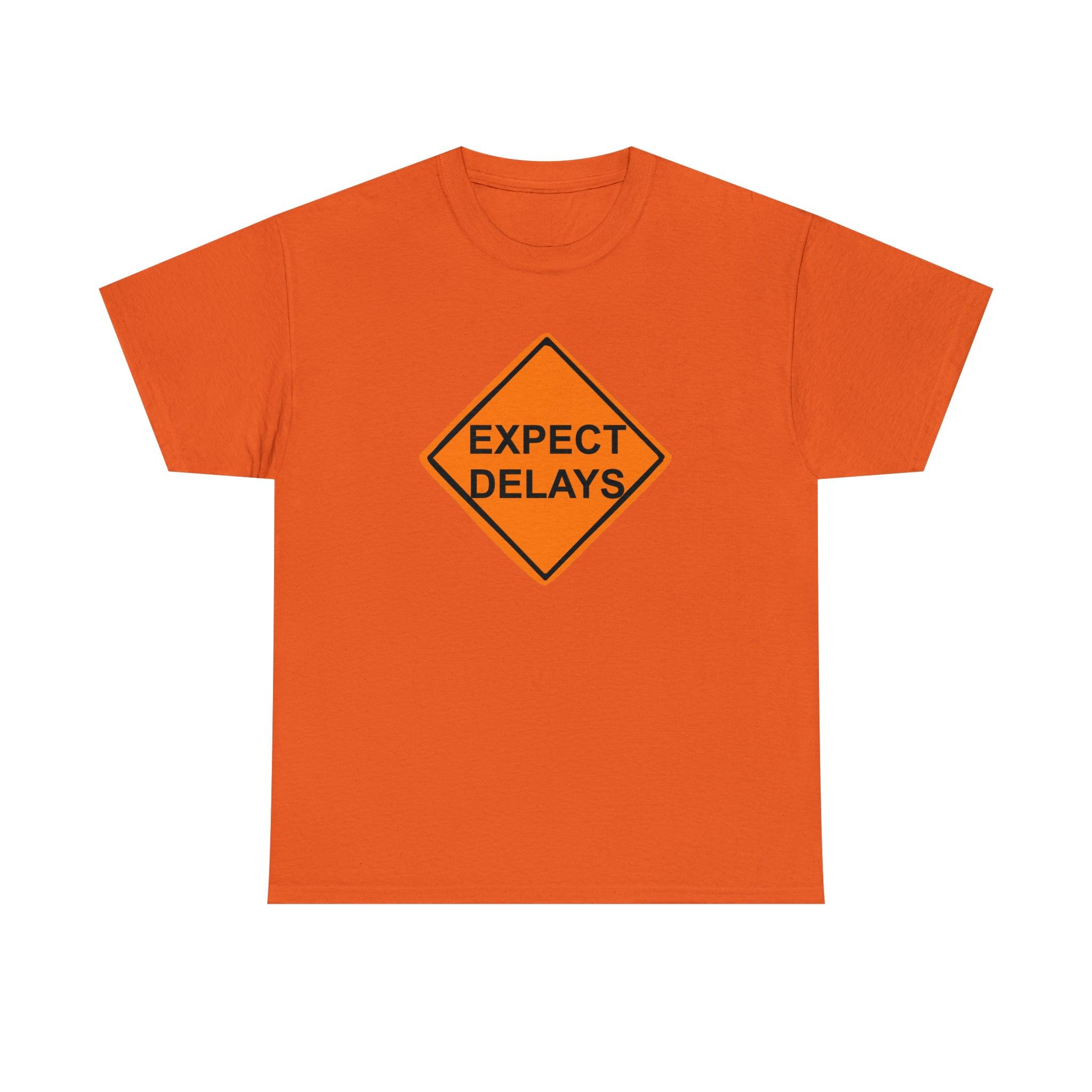 Expect Delays - T-Shirt - Witty Twisters Fashions