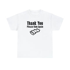 Thank You Please Cum Again - T-Shirt - Witty Twisters Fashions