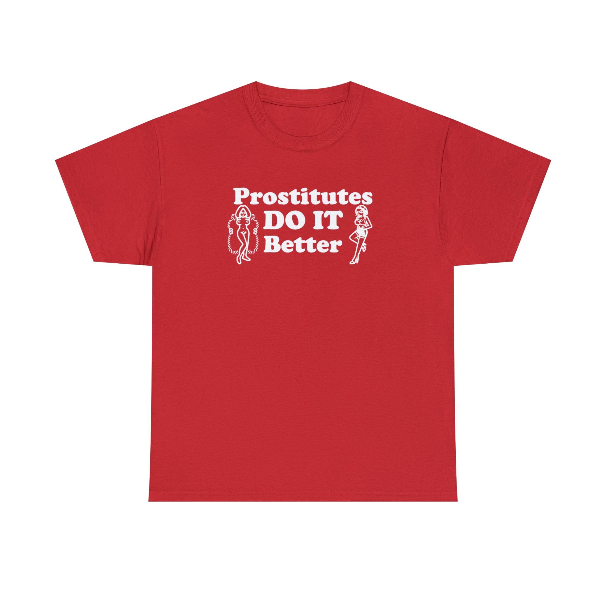 Prostitutes DO IT Better - T-Shirt - Witty Twisters Fashions