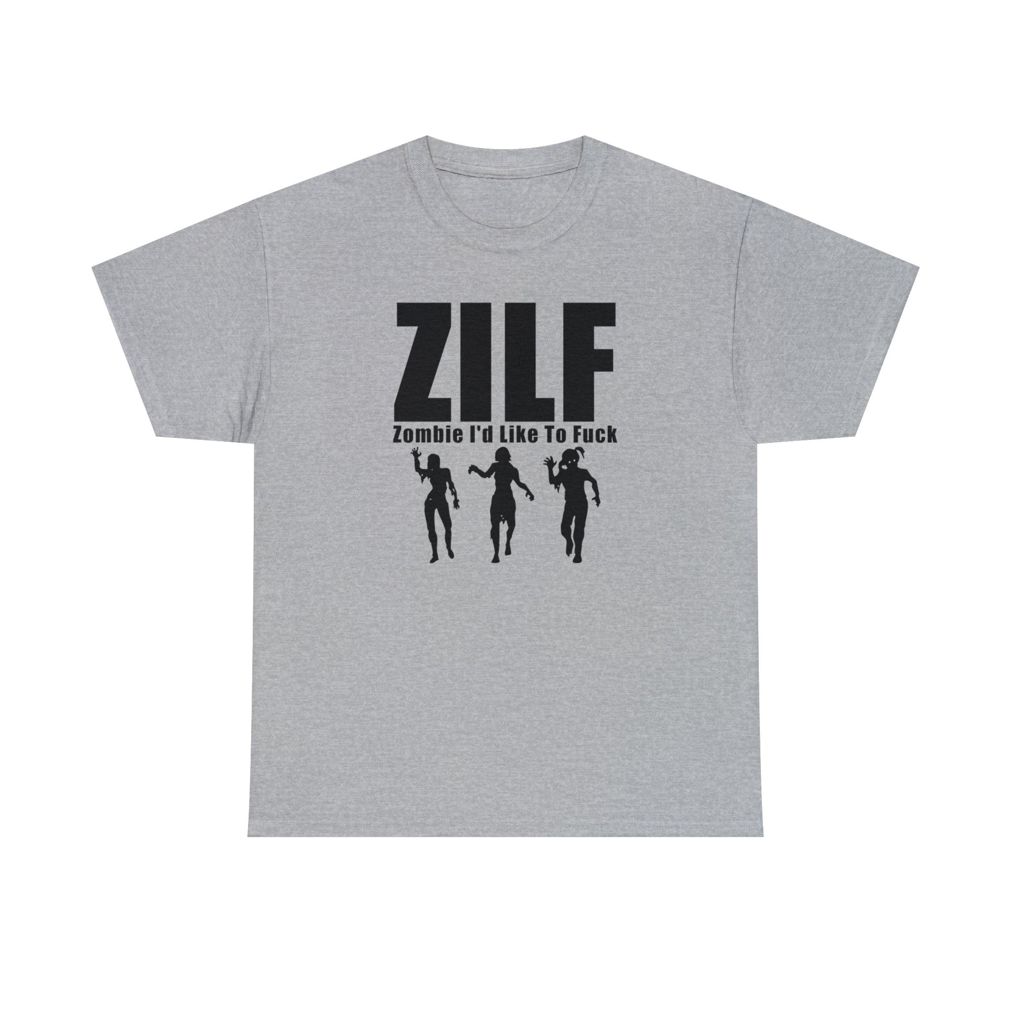 ZILF Zombie I'd Like To Fuck - T-Shirt - Witty Twisters Fashions