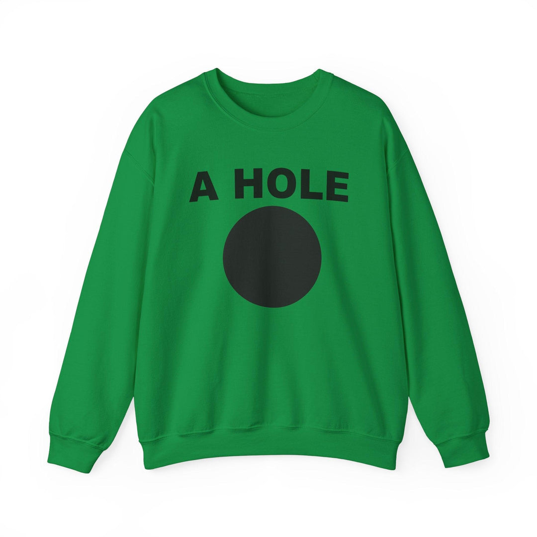 A Hole - Sweatshirt - Witty Twisters T-Shirts