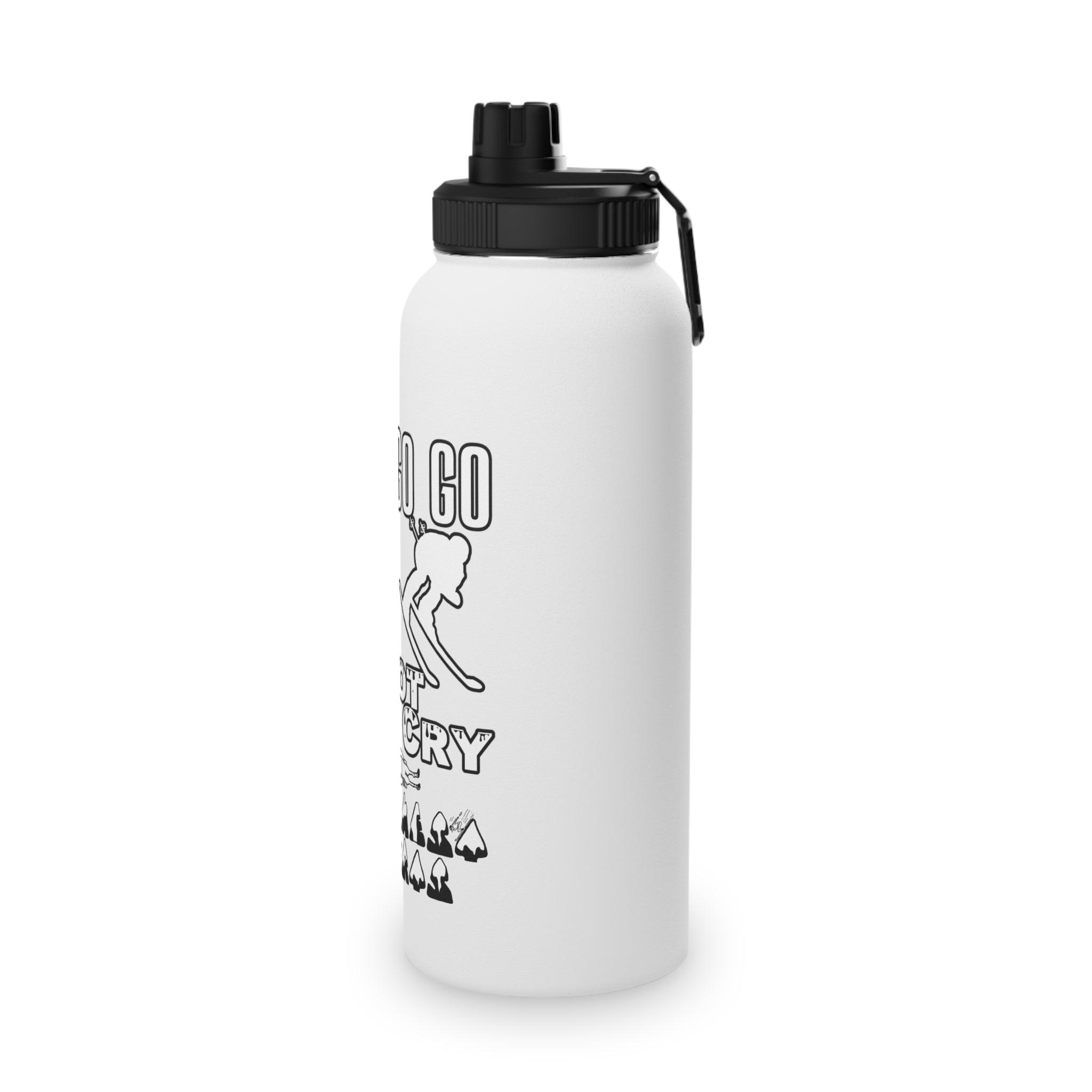 It's Go Go Not Cry Cry Extremest Sports - Stainless Steel Water Bottle With Sports Lid