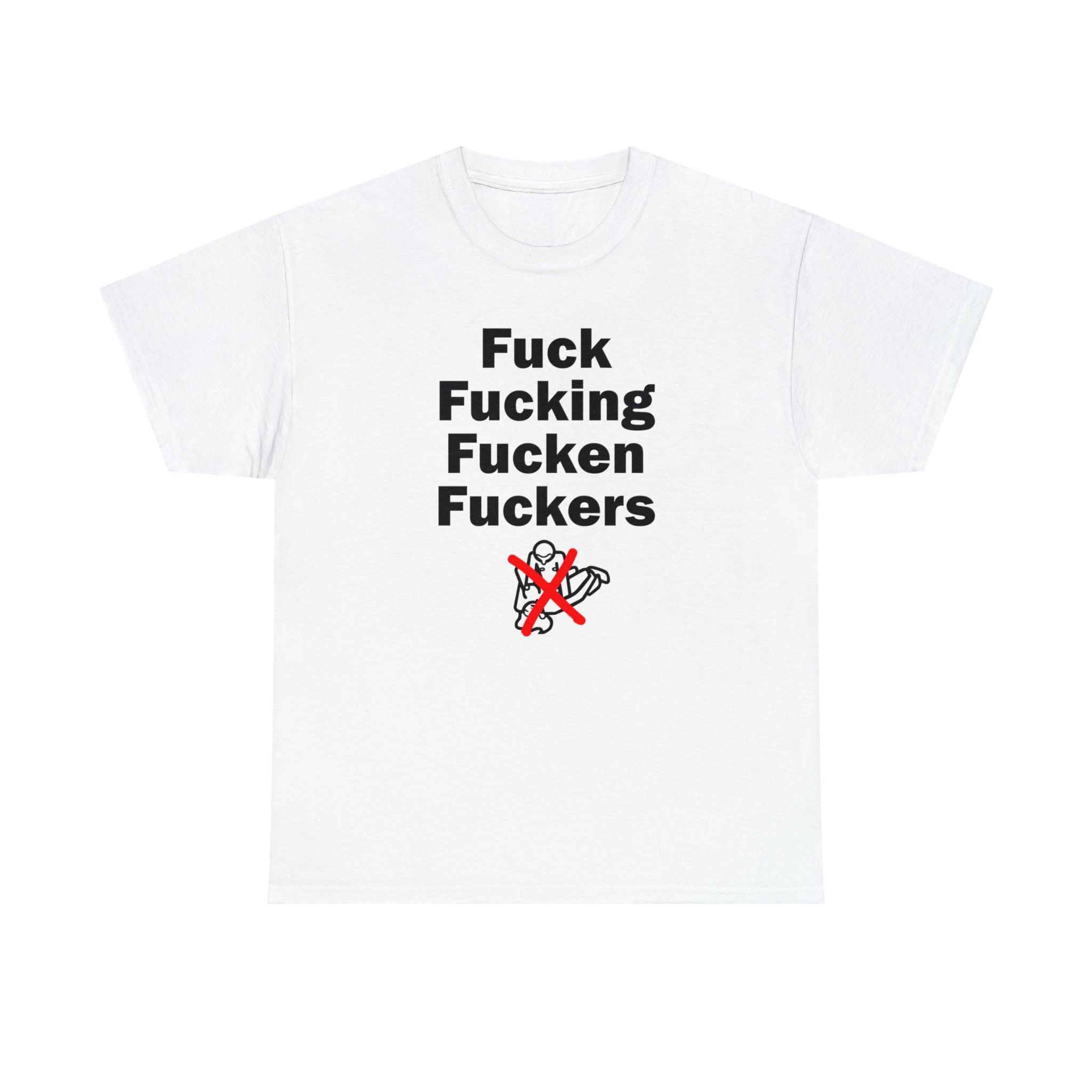 Fuck Fucking Fucken Fuckers - T-Shirt - Witty Twisters Fashions