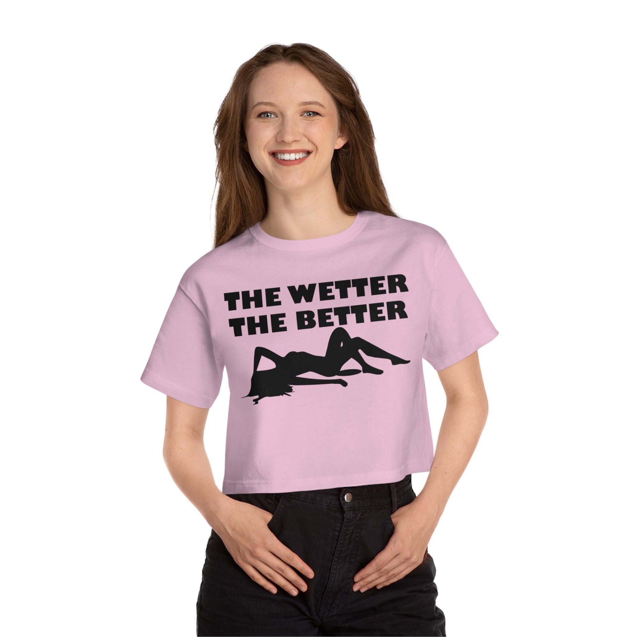 The Wetter The Better - Women's Crop Top - Witty Twisters Fashions